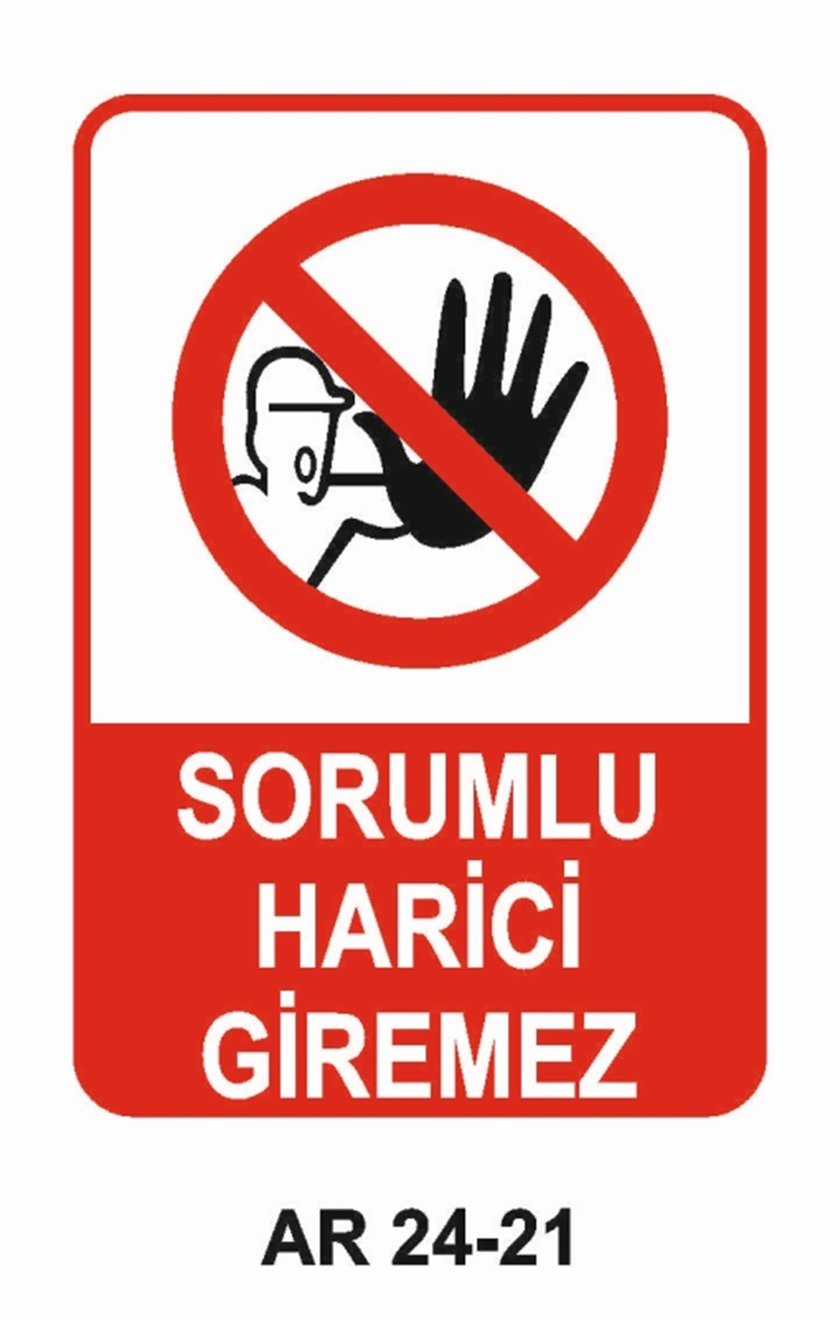 GİRİŞ ÇIKIŞSORUMLU HARİCİ GİREMEZ İŞ GÜVENLİĞİ UYARI LEVHASI