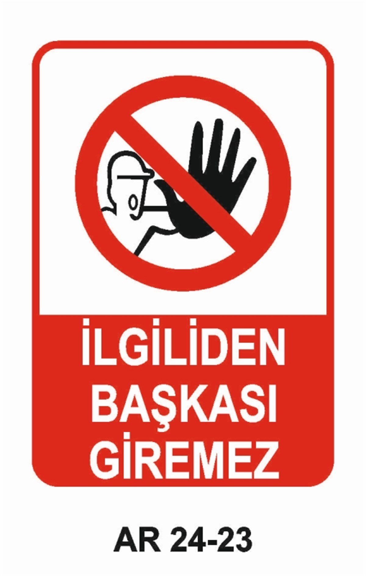 GİRİŞ ÇIKIŞİLGİLİDEN BAŞKASI GİREMEZ İŞ GÜVENLİĞİ UYARI LEVHASI