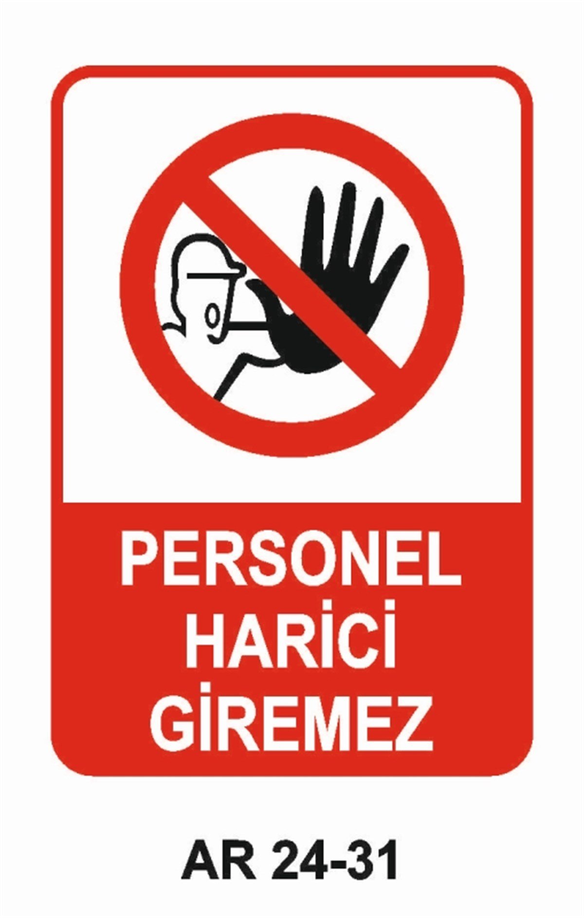 GİRİŞ ÇIKIŞPERSONEL HARİCİ GİREMEZ İŞ GÜVENLİĞİ UYARI LEVHASI