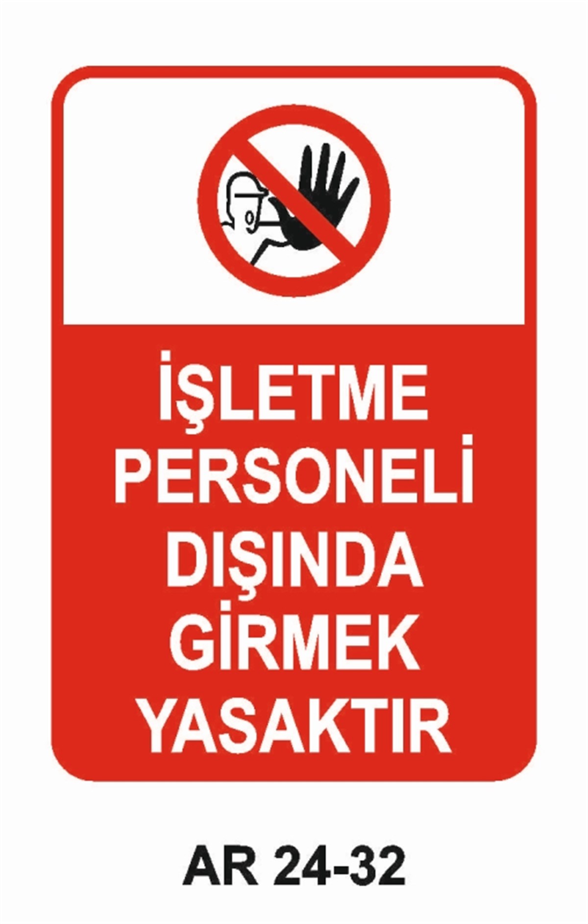 GİRİŞ ÇIKIŞİŞLETME PERSONELİ DIŞINDA GİRMEK YASAKTIR İŞ GÜVENLİĞİ UYARI LEVHASI