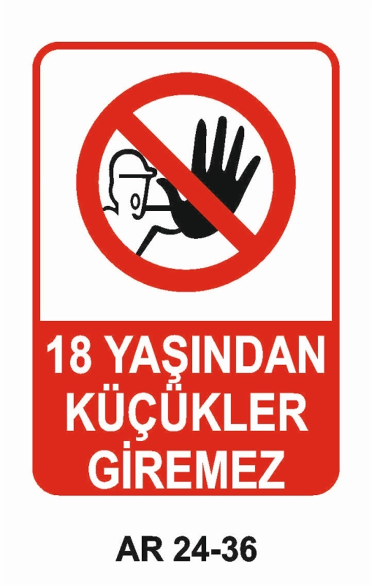 GİRİŞ ÇIKIŞ18 YAŞINDAN KÜÇÜKLER GİREMEZ İŞ GÜVENLİĞİ UYARI LEVHASI