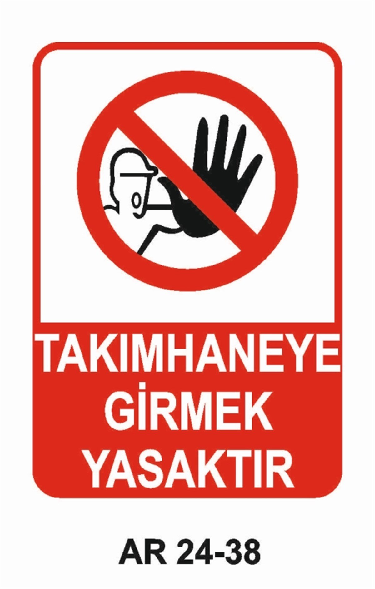GİRİŞ ÇIKIŞTAKIMHANEYE GİRMEK YASAKTIR İŞ GÜVENLİĞİ UYARI LEVHASI
