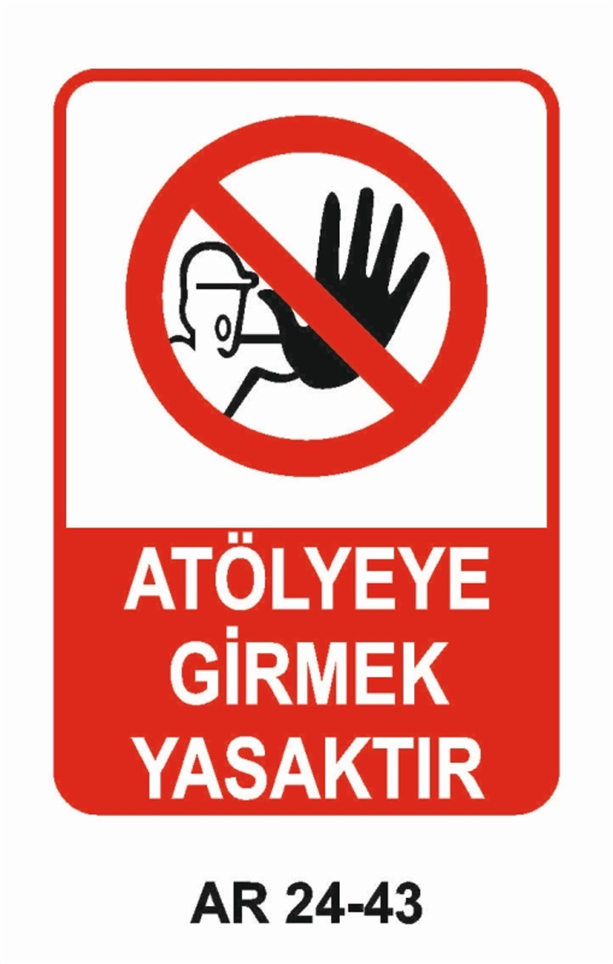GİRİŞ ÇIKIŞATÖLYEYE GİRMEK YASAKTIR İŞ GÜVENLİĞİ UYARI LEVHASI