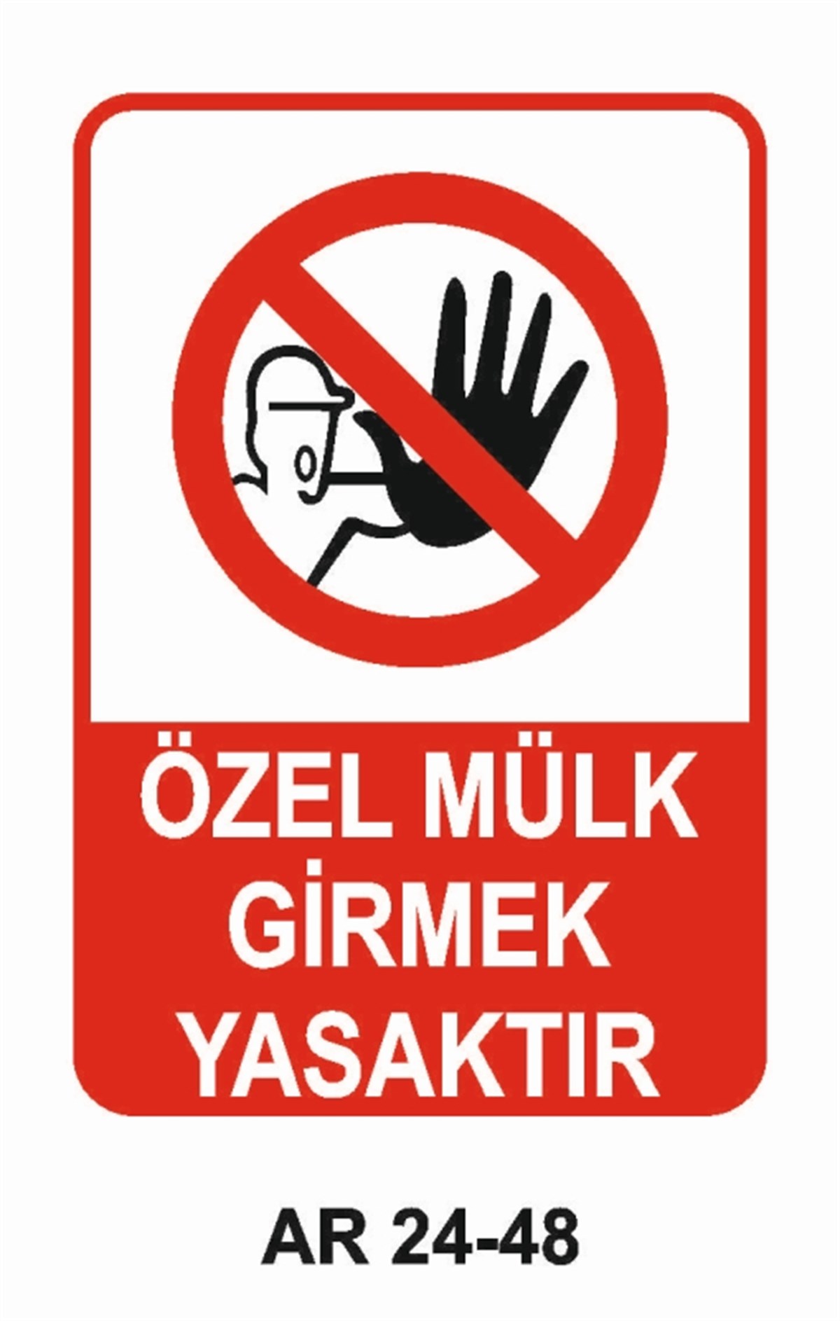 GİRİŞ ÇIKIŞÖZEL MÜLK GİRMEK YASAKTIR İŞ GÜVENLİĞİ UYARI LEVHASI