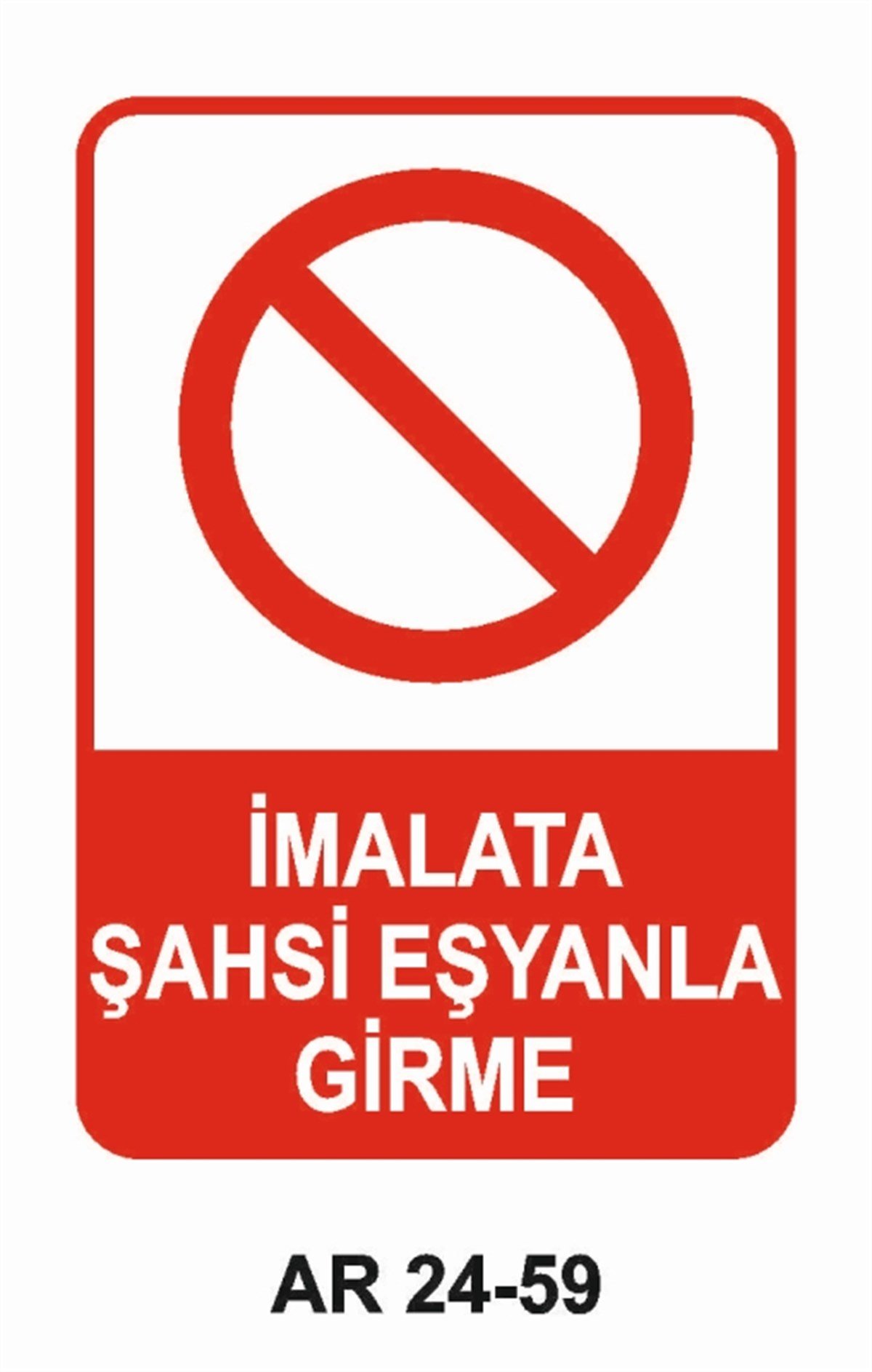 GİRİŞ ÇIKIŞİMALATA ŞAHSİ EŞYANLA GİRME İŞ GÜVENLİĞİ UYARI LEVHASI