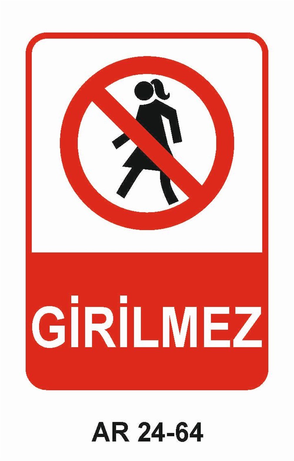 Giriş Çıkış Uyarı LevhalarıGİRİLMEZ KADIN FİGÜRLÜ İŞ GÜVENLİĞİ UYARI LEVHASI