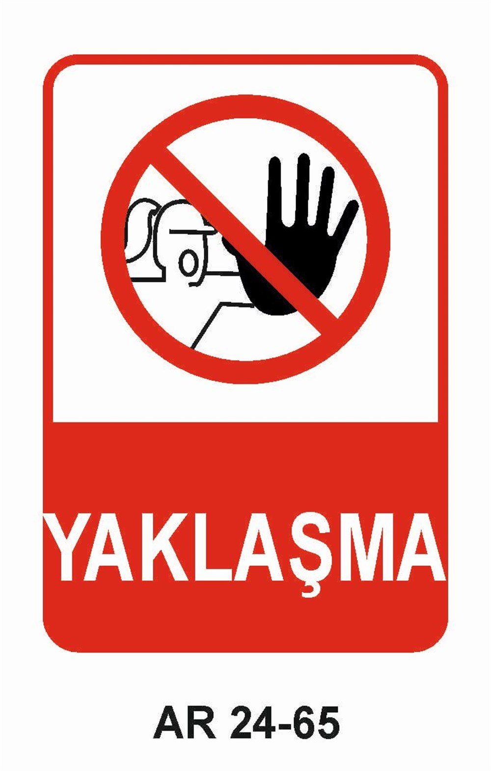 Giriş Çıkış Uyarı LevhalarıYAKLAŞMA KADIN FİGÜRLÜ İŞ GÜVENLİĞİ UYARI LEVHASI