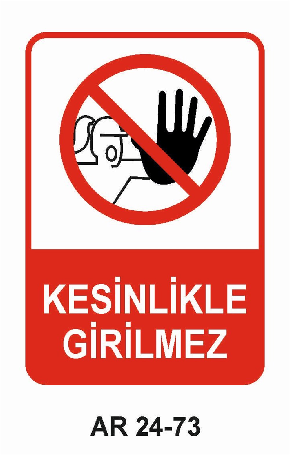 Giriş Çıkış Uyarı LevhalarıKESİNLİKLE GİRİLMEZ KADIN FİGÜRLÜ İŞ GÜVENLİĞİ UYARI LEVHASI