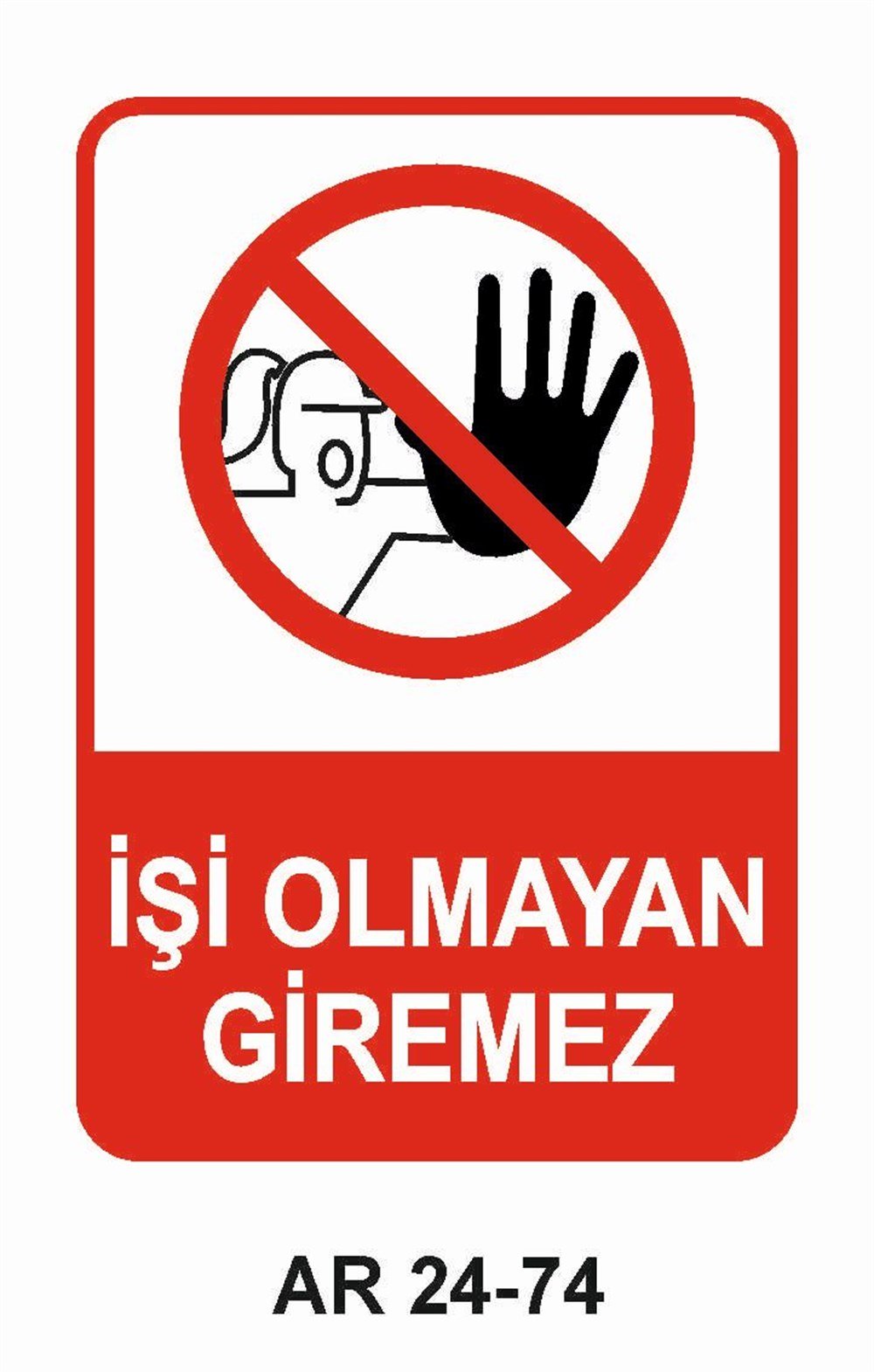 Giriş Çıkış Uyarı LevhalarıİŞİ OLMAYAN GİREMEZ KADIN FİGÜRLÜ İŞ GÜVENLİĞİ UYARI LEVHASI