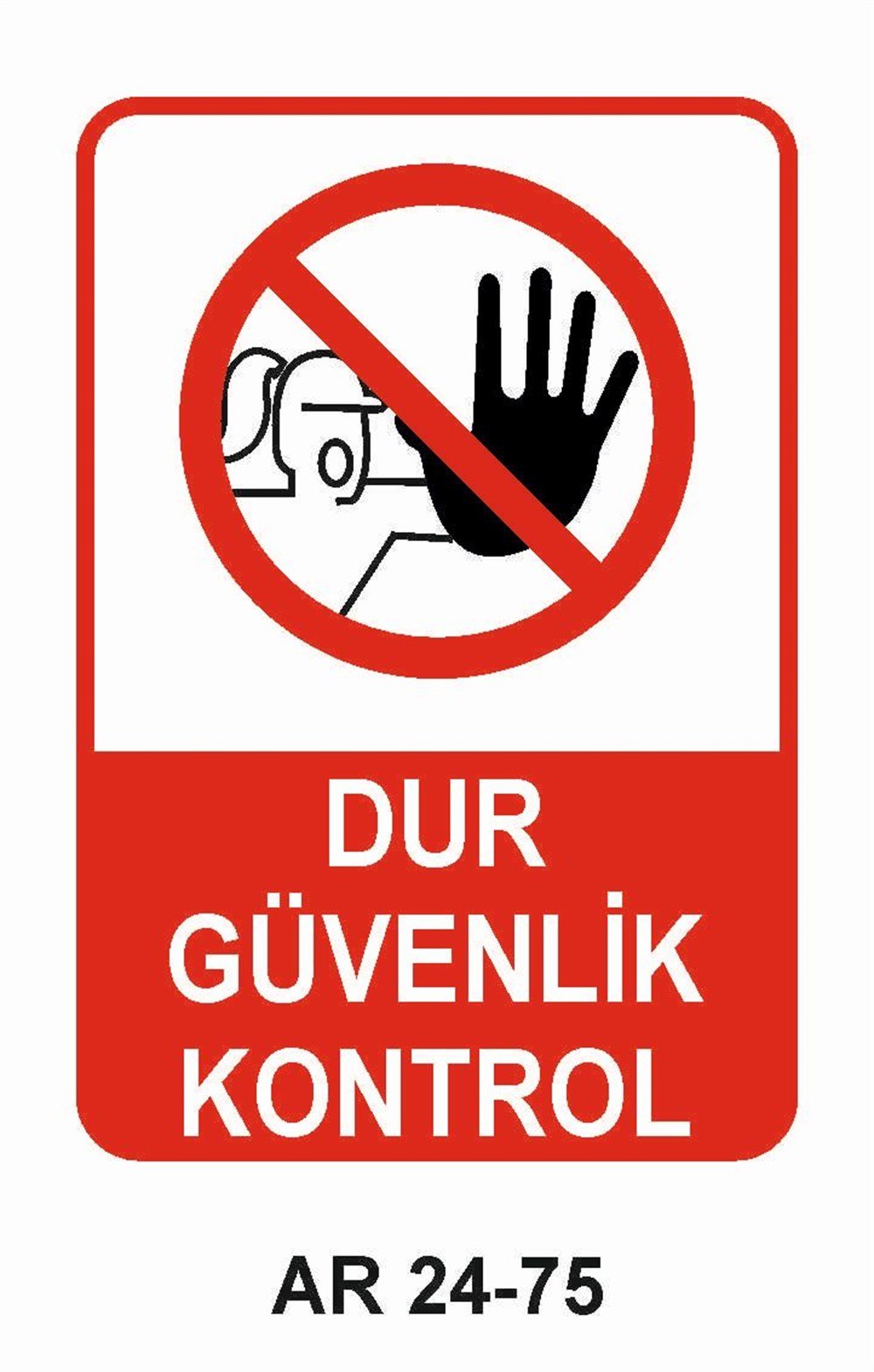 Giriş Çıkış Uyarı LevhalarıDUR GÜVENLİK KONTROL  KADIN FİGÜRLÜ İŞ GÜVENLİĞİ UYARI LEVHASI