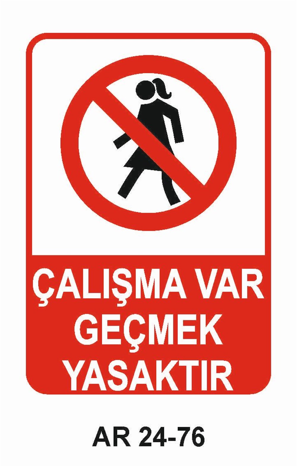 Giriş Çıkış Uyarı LevhalarıÇALIŞMA VAR GEÇMEK YASAKTIR KADIN FİGÜRLÜ İŞ GÜVENLİĞİ UYARI LEVHASI
