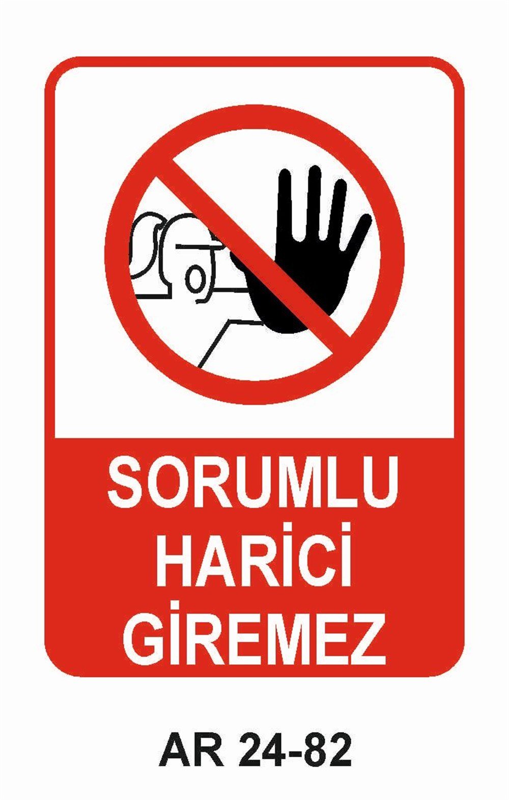 Giriş Çıkış Uyarı LevhalarıSORUMLU HARİCİ GİREMEZ KADIN FİGÜRLÜ İŞ GÜVENLİĞİ UYARI LEVHASI