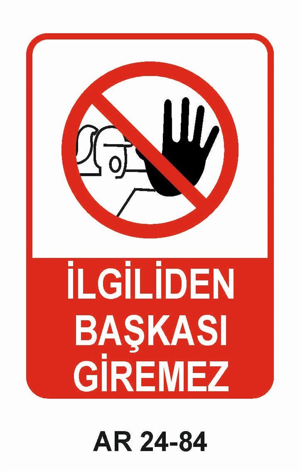 Giriş Çıkış Uyarı LevhalarıİLGİLİDEN BAŞKASI GİREMEZ KADIN FİGÜRLÜ İŞ GÜVENLİĞİ UYARI LEVHASI