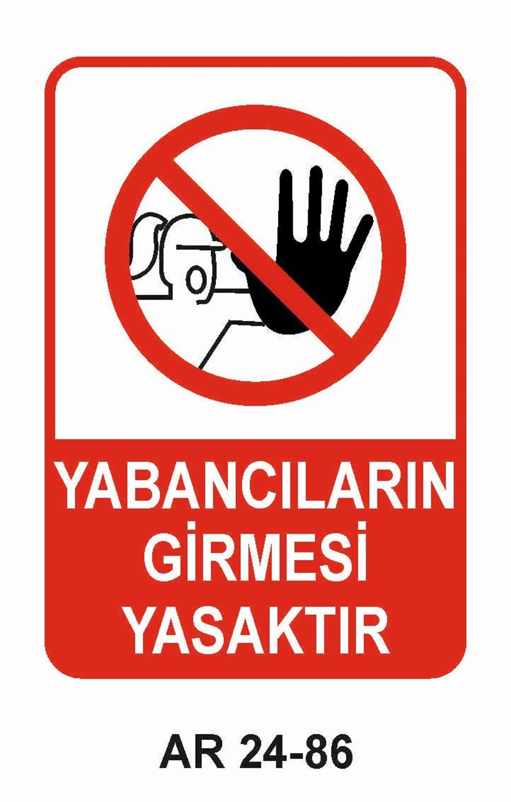 Giriş Çıkış Uyarı LevhalarıYABANCILARIN GİRMESİ YASAKTIR KADIN FİGÜRLÜ İŞ GÜVENLİĞİ UYARI LEVHASI