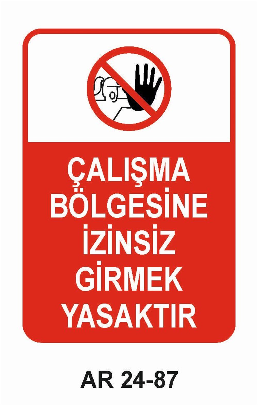 Giriş Çıkış Uyarı LevhalarıÇALIŞMA BÖLGESİNE İZİNSİZ GİRMEK YASAKTIR KADIN FİGÜRLÜ İŞ GÜVENLİĞİ UYARI LEVHASI
