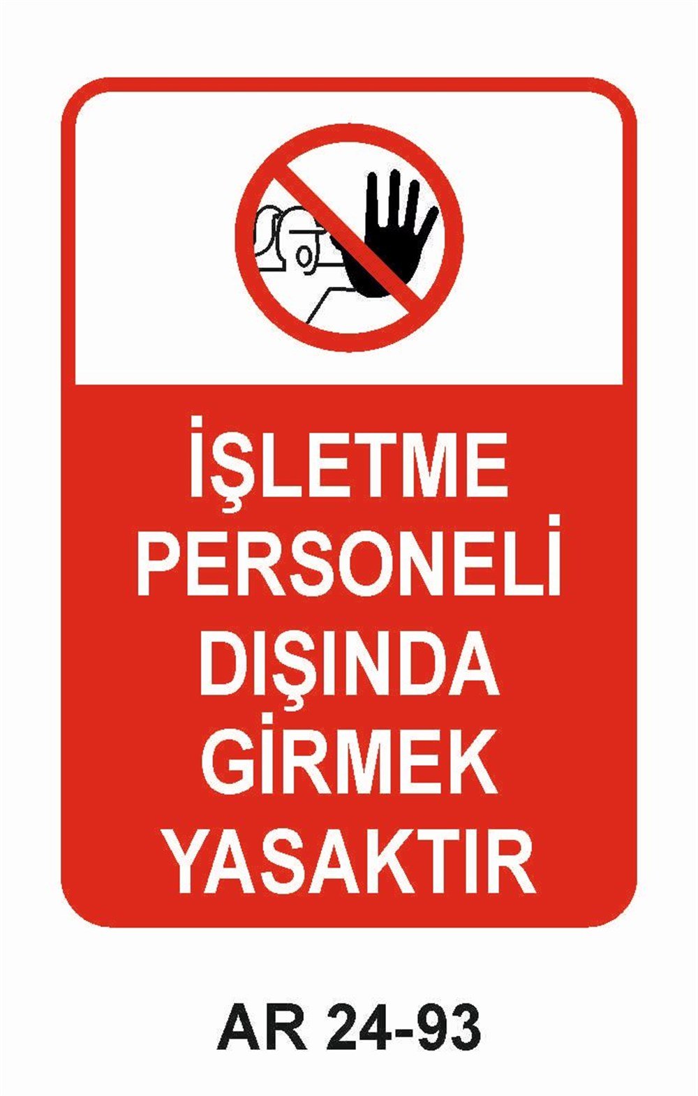 Giriş Çıkış Uyarı LevhalarıİŞLETME PERSONELİ DIŞINDA GİRMEK YASAKTIR KADIN FİGÜRLÜ İŞ GÜVENLİĞİ UYARI LEVHASI