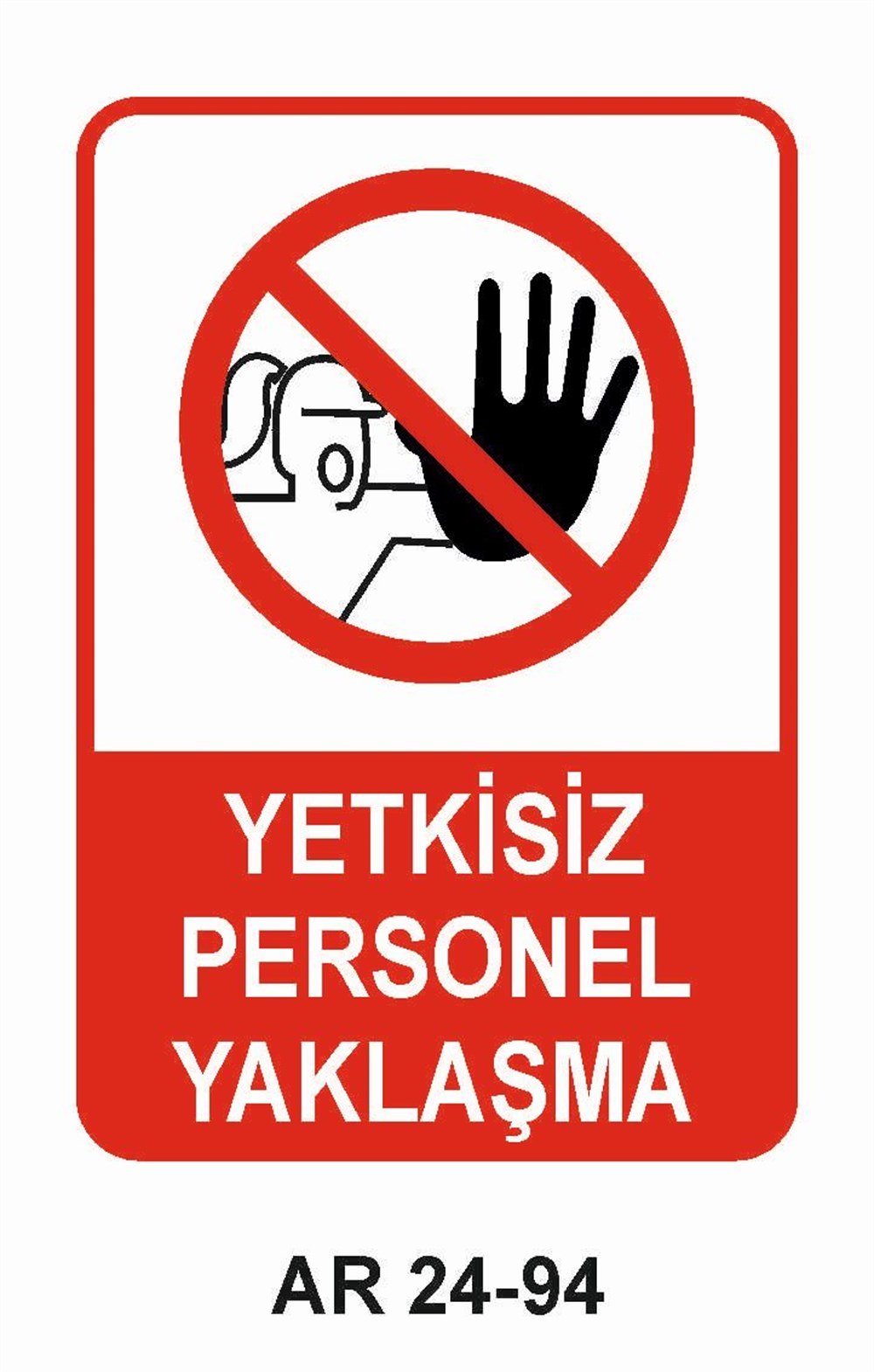 Giriş Çıkış Uyarı LevhalarıYETKİSİZ PERSONEL YAKLAŞMA  KADIN FİGÜRLÜ İŞ GÜVENLİĞİ UYARI LEVHASI