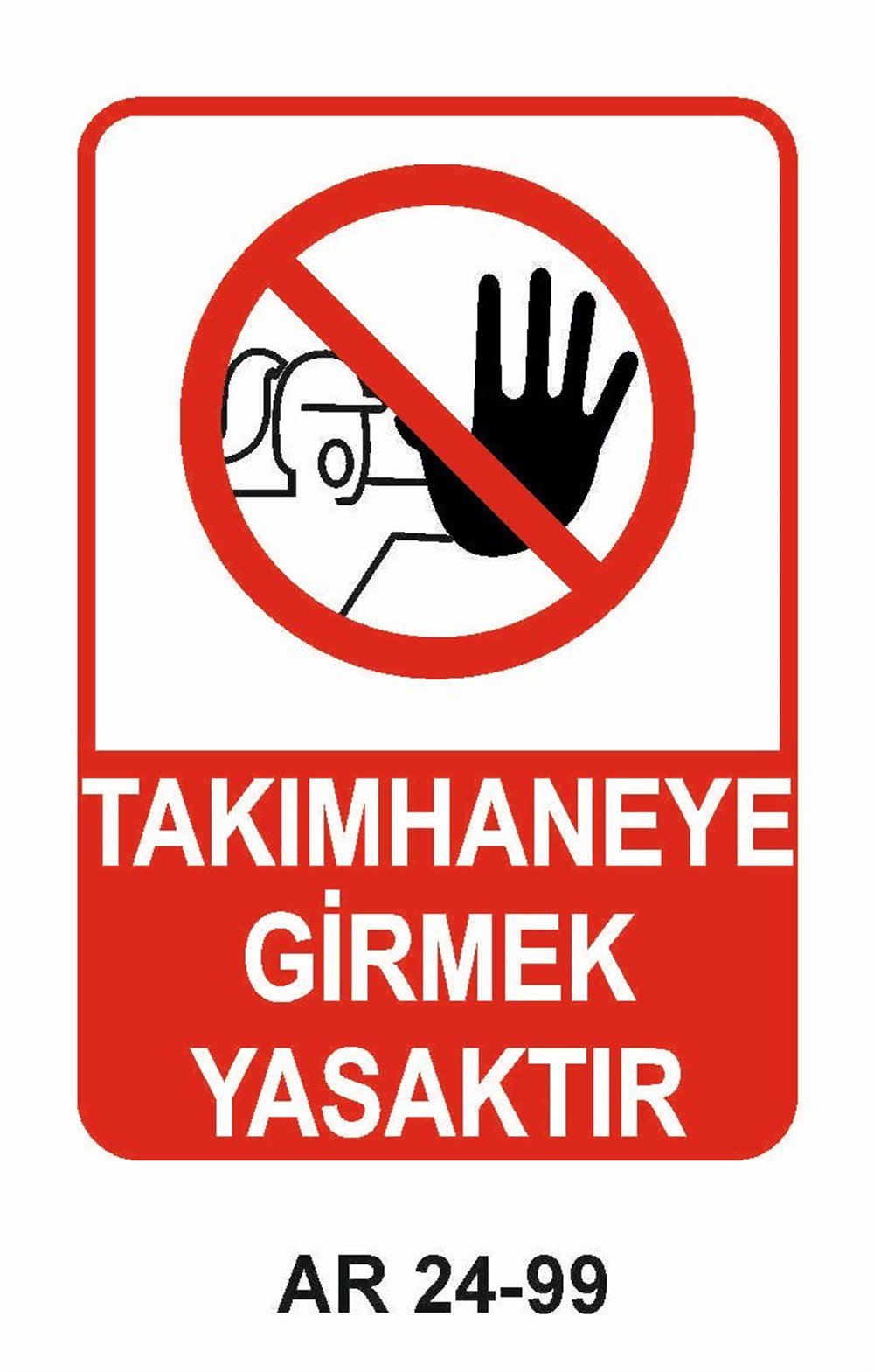 Giriş Çıkış Uyarı LevhalarıTAKIMHANEYE GİRMEK YASAKTIR KADIN FİGÜRLÜ İŞ GÜVENLİĞİ UYARI LEVHASI