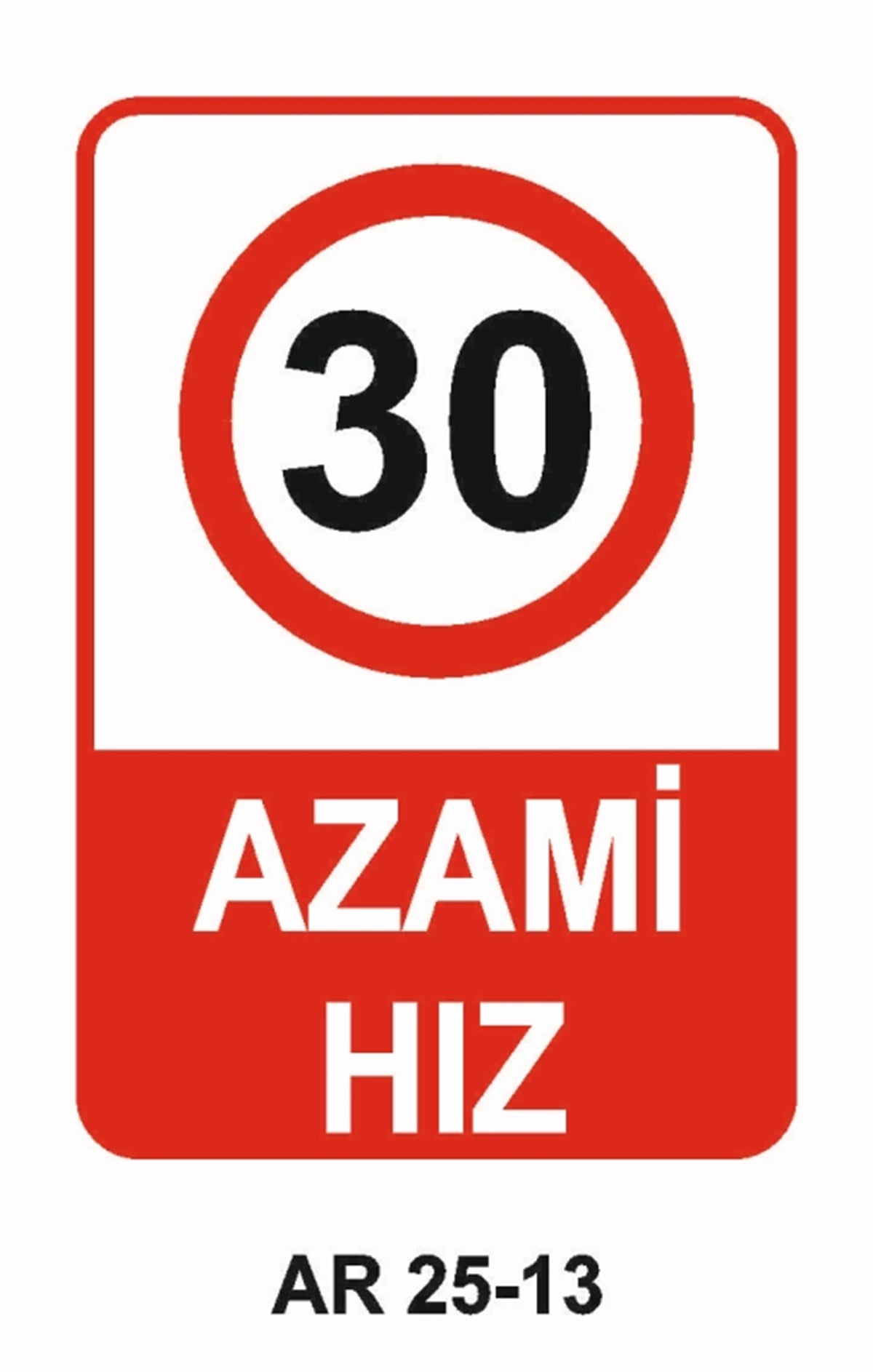 ŞOFÖR - ARAÇ - KANTAR - YAYAAZAMİ HIZ 30 İŞ GÜVENLİĞİ UYARI LEVHASI