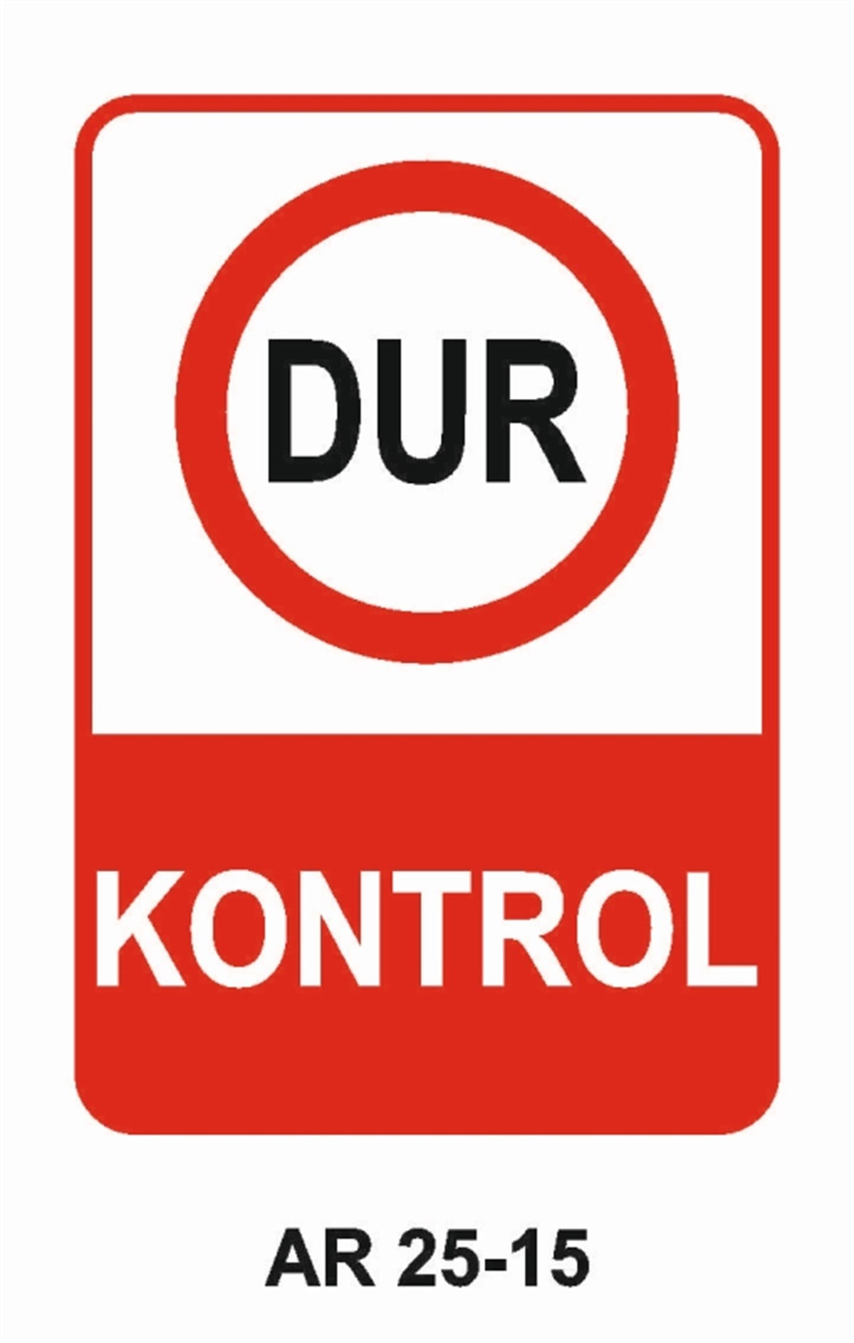 ŞOFÖR - ARAÇ - KANTAR - YAYAKONTROL DUR İŞ GÜVENLİĞİ UYARI LEVHASI