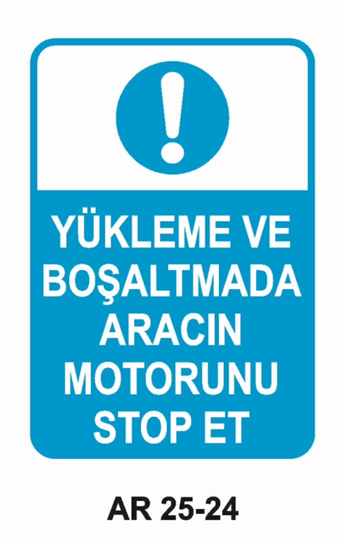 ŞOFÖR - ARAÇ - KANTAR - YAYAYÜKLEME VE BOŞALTMADA ARACIN MOTORUNU STOP ET İŞ GÜVENLİĞİ UYARI LEVHASI