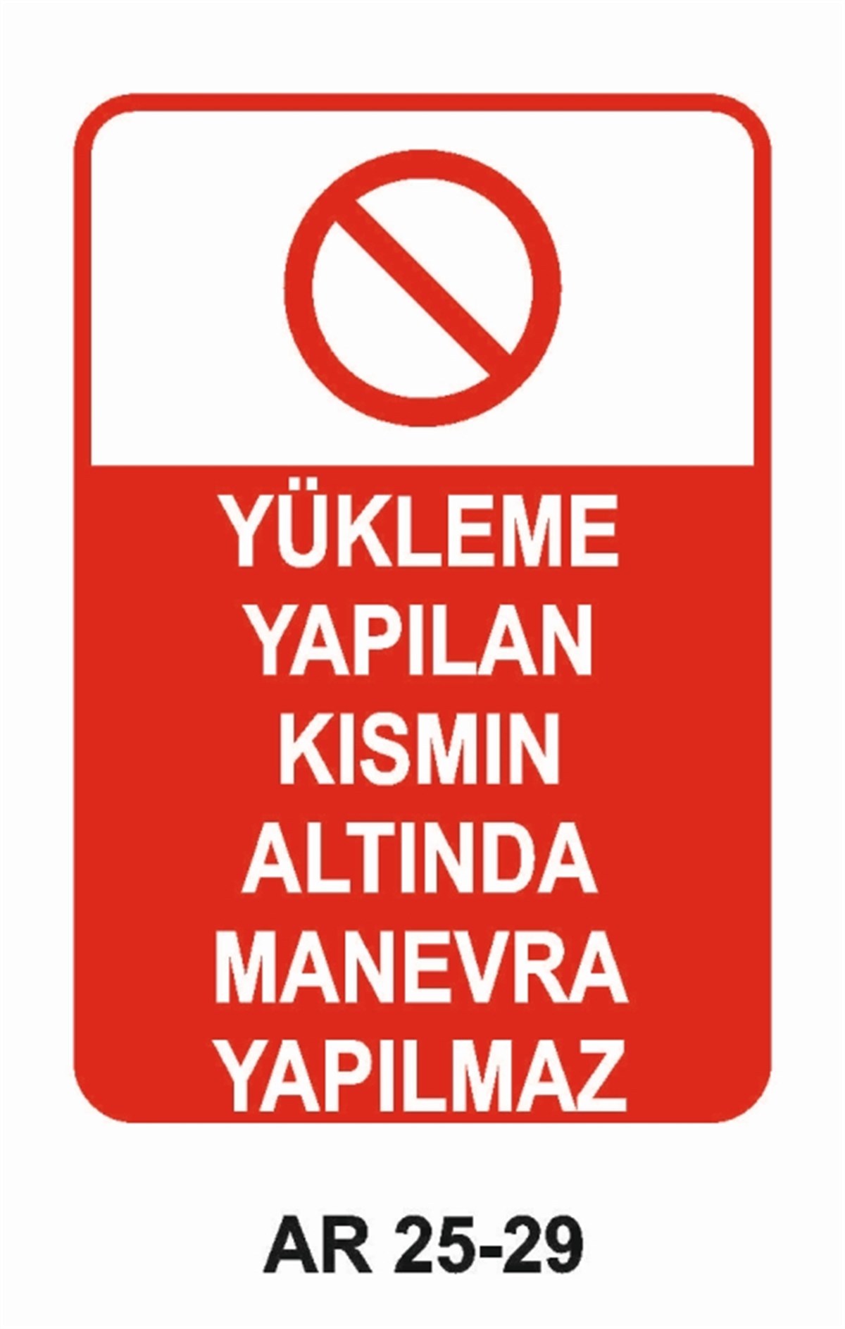 ŞOFÖR - ARAÇ - KANTAR - YAYAYÜKLEME YAPILAN KISMIN ALTINDA MANEVRA YAPILMAZ İŞ GÜVENLİĞİ UYARI LEVHASI