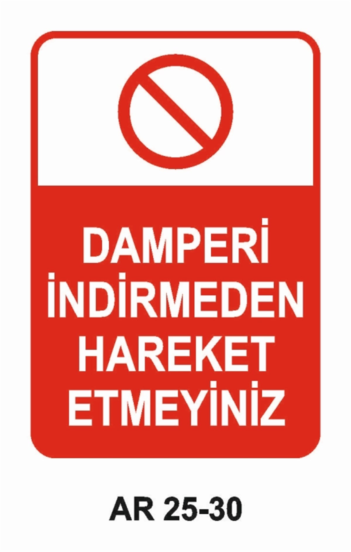 ŞOFÖR - ARAÇ - KANTAR - YAYADAMPERİ İNDİRMEDEN HAREKET ETMEYİNİZ İŞ GÜVENLİĞİ UYARI LEVHASI