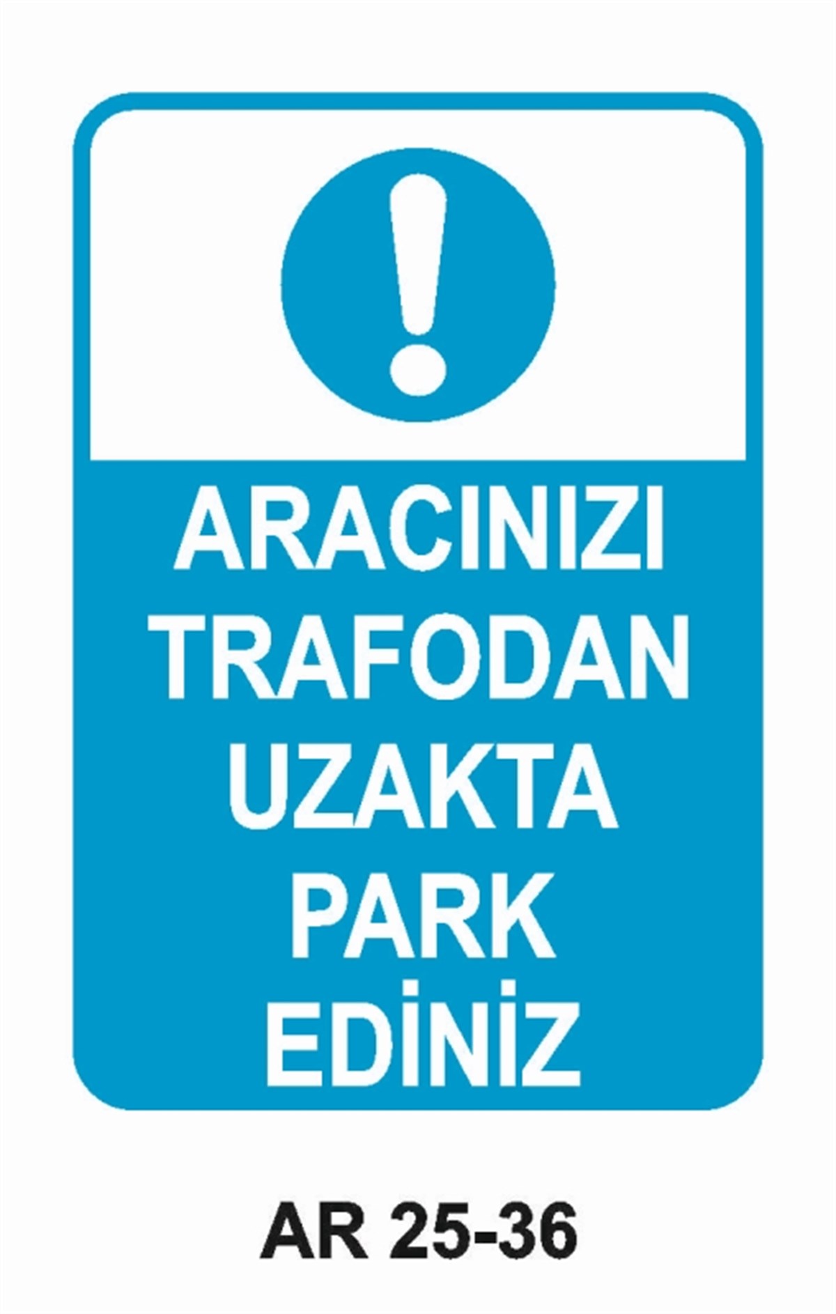 ŞOFÖR - ARAÇ - KANTAR - YAYAARACINIZI TRAFODAN UZAKTA PARK EDİNİZ İŞ GÜVENLİĞİ UYARI LEVHASI