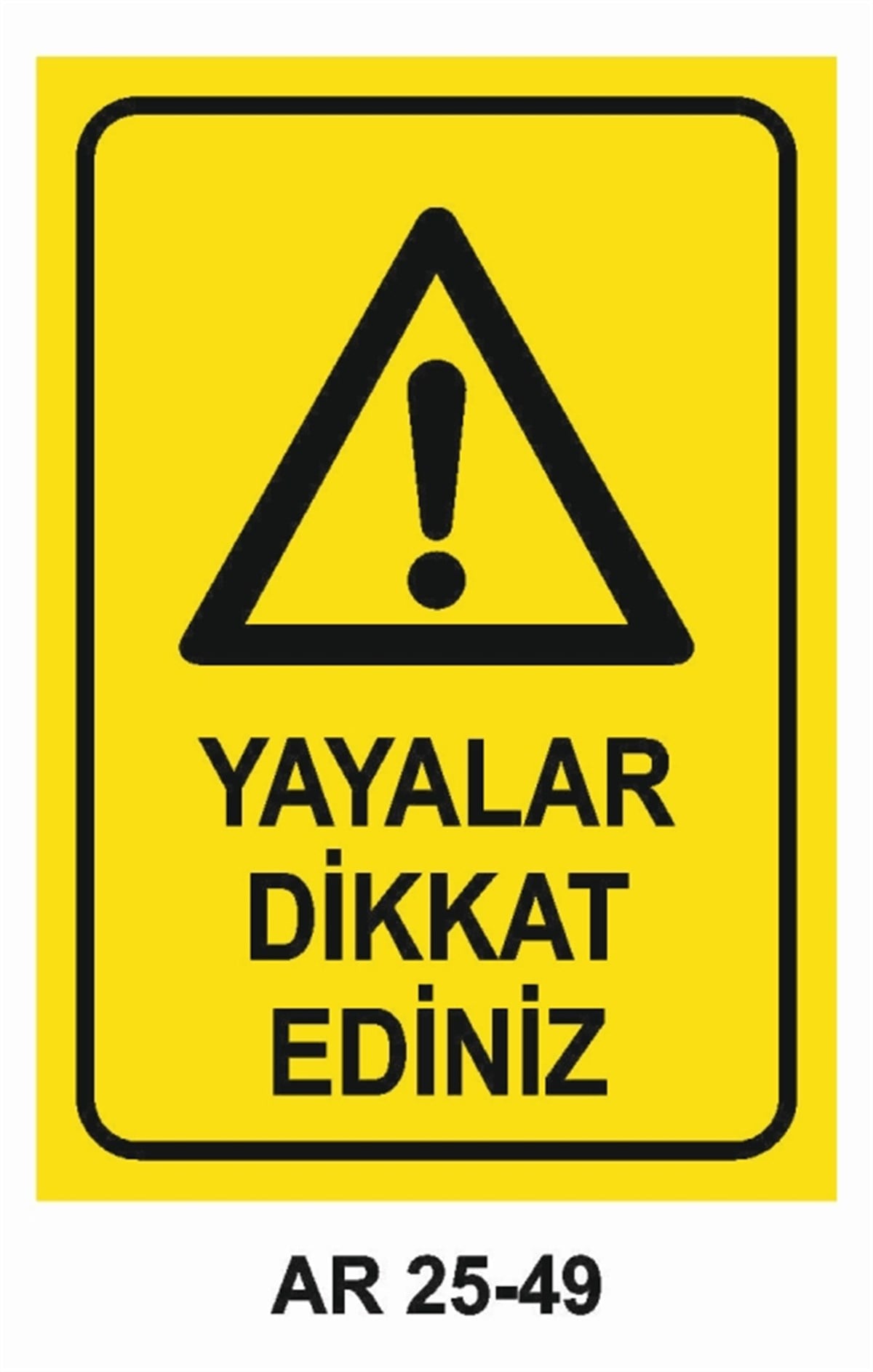ŞOFÖR - ARAÇ - KANTAR - YAYAYAYALAR DİKKAT EDİNİZ İŞ GÜVENLİĞİ UYARI LEVHASI
