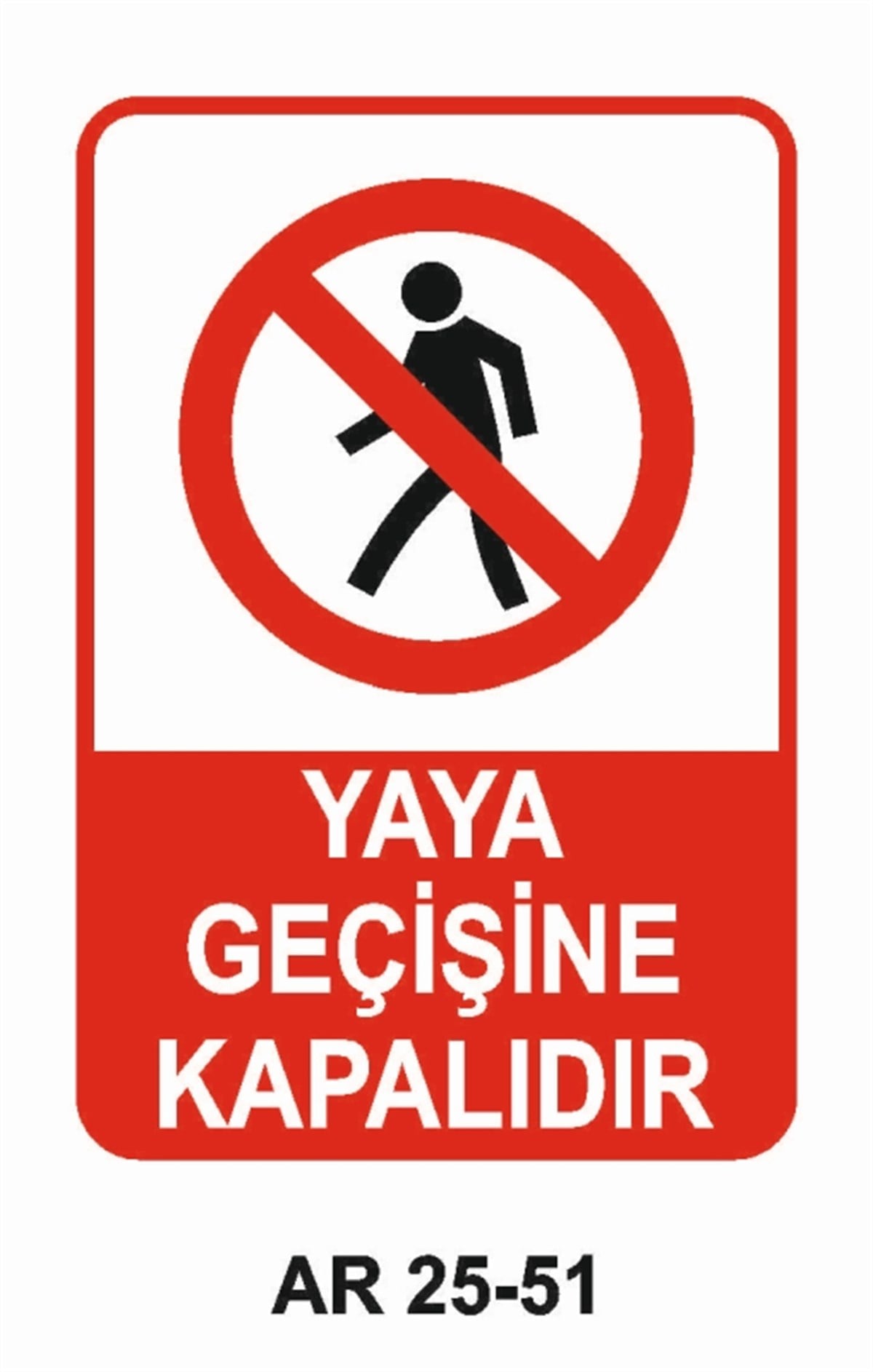 ŞOFÖR - ARAÇ - KANTAR - YAYAYAYA GEÇİŞİNE KAPALIDIR İŞ GÜVENLİĞİ UYARI LEVHASI
