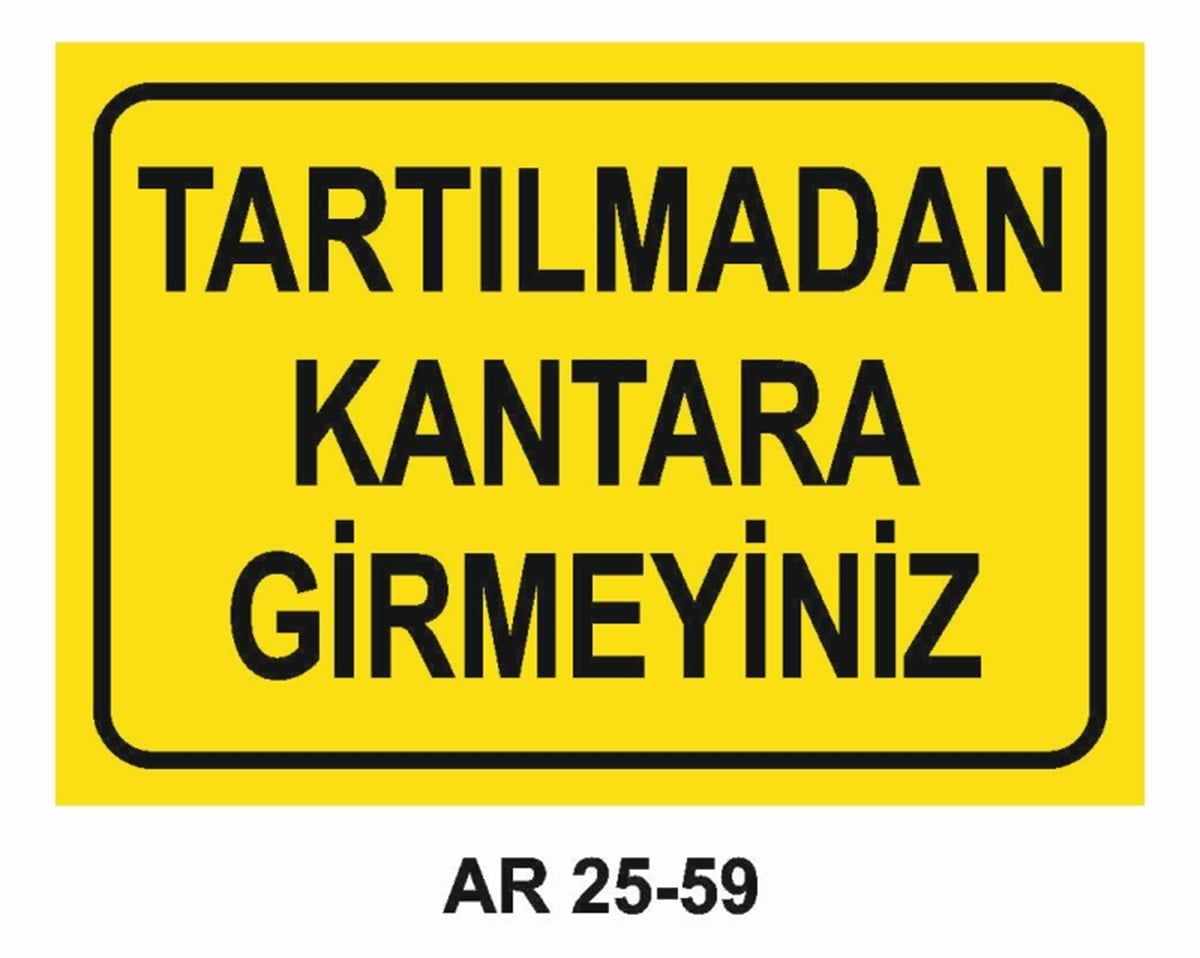 ŞOFÖR - ARAÇ - KANTAR - YAYATARTILMADAN KANTARA GİRMEYİNİZ İŞ GÜVENLİĞİ UYARI LEVHASI