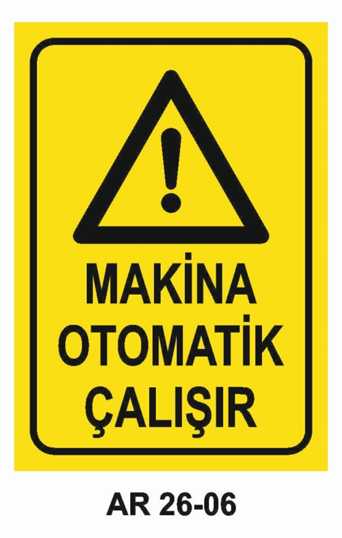 MAKİNAMAKİNA OTOMATİK ÇALIŞIR İŞ GÜVENLİĞİ UYARI LEVHASI