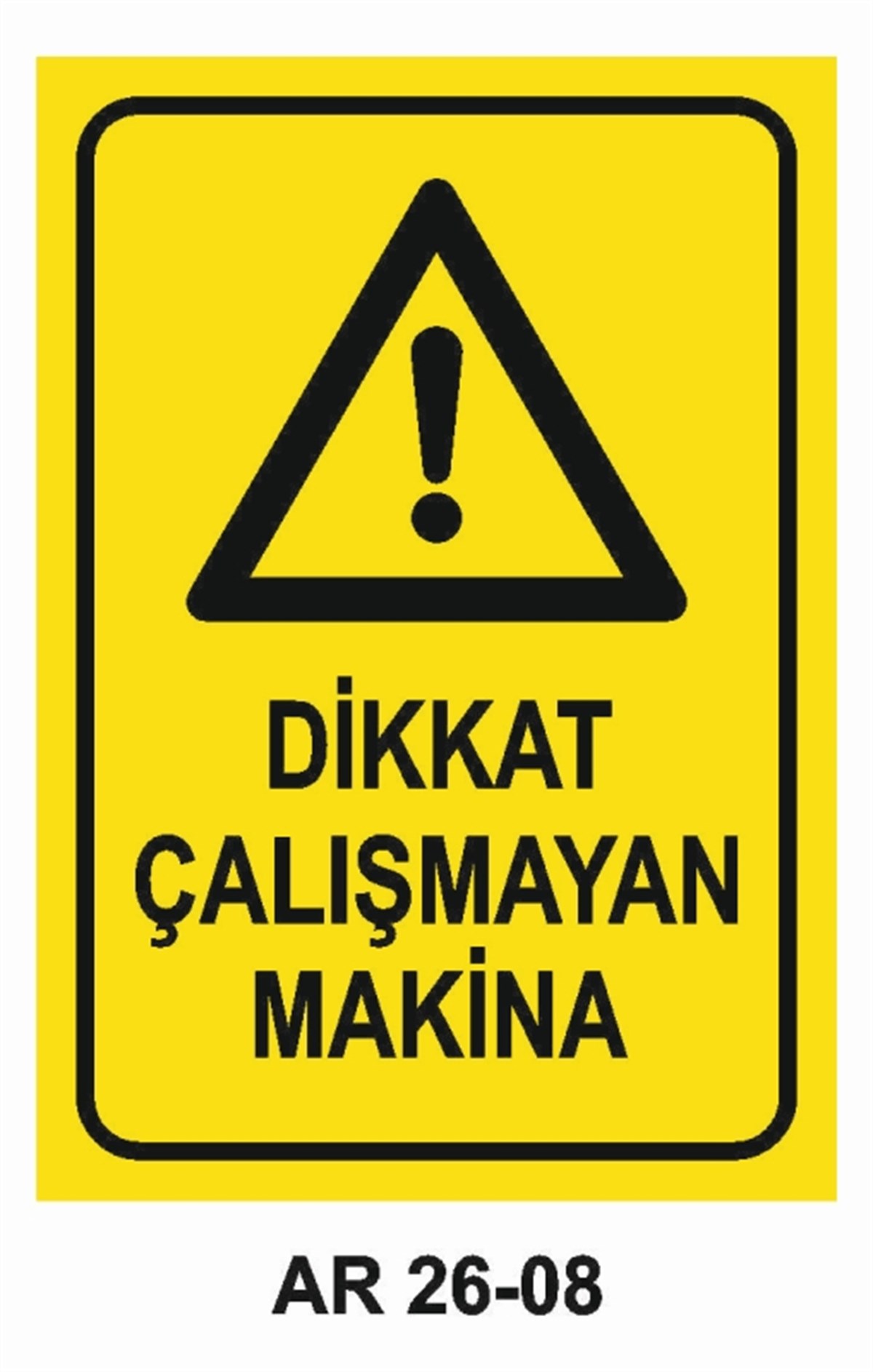 MAKİNADİKKAT ÇALIŞMAYAN MAKİNA İŞ GÜVENLİĞİ UYARI LEVHASI