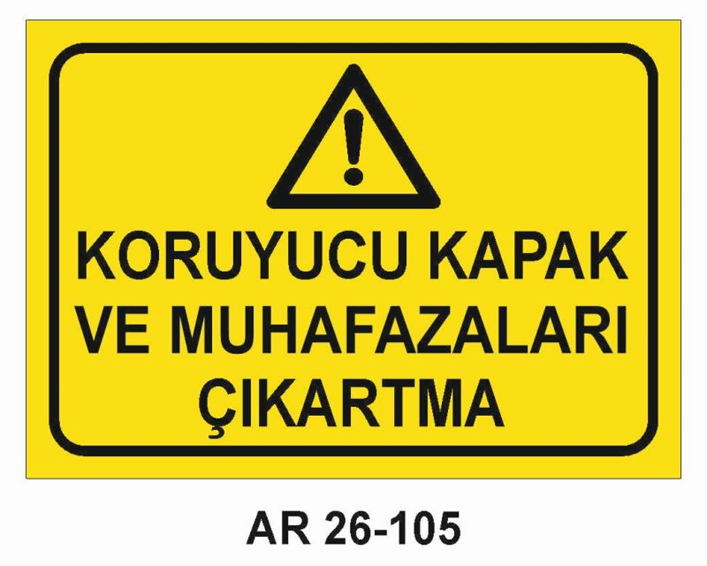 Makina Uyarı LevhalarıKORUYUCU KAPAK VE MUHAFAZALARI ÇIKARTMA İŞ GÜVENLİĞİ UYARI LEVHASI