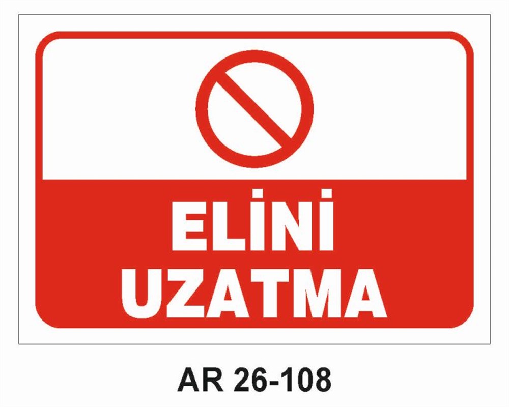 Makina Uyarı LevhalarıELİNİ UZATMA İŞ GÜVENLİĞİ UYARI LEVHASI