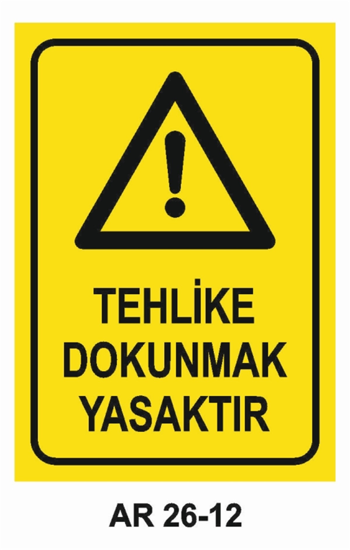 MAKİNATEHLİKE DOKUNMAK YASAKTIR İŞ GÜVENLİĞİ UYARI LEVHASI