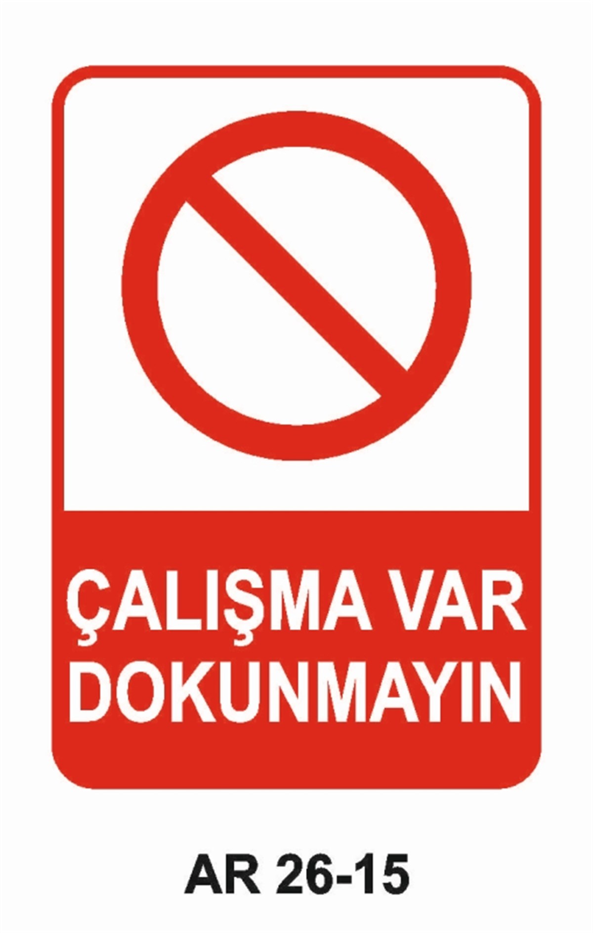 MAKİNAÇALIŞMA VAR DOKUNMAYIN İŞ GÜVENLİĞİ UYARI LEVHASI