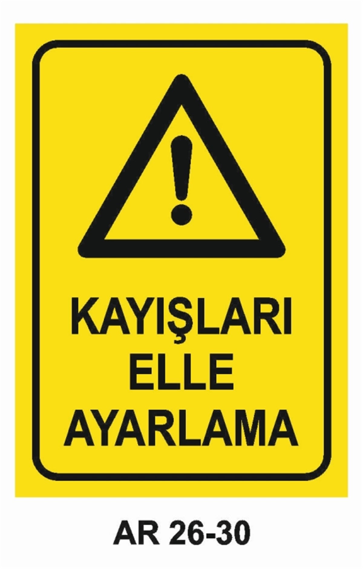 MAKİNAKAYIŞLARI ELLE AYARLAMA İŞ GÜVENLİĞİ UYARI LEVHASI