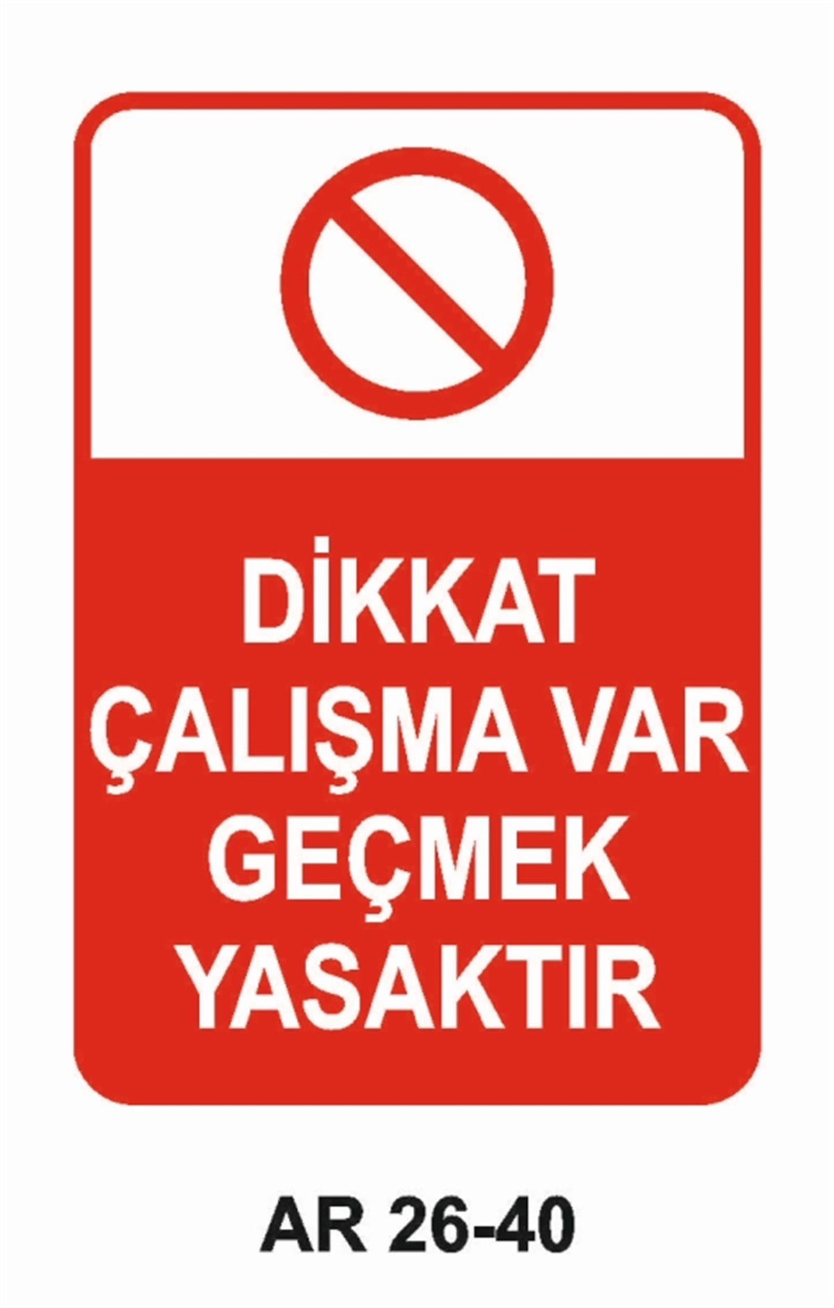 MAKİNADİKKAT ÇALIŞMA VAR GEÇMEK YASAKTIR İŞ GÜVENLİĞİ UYARI LEVHASI