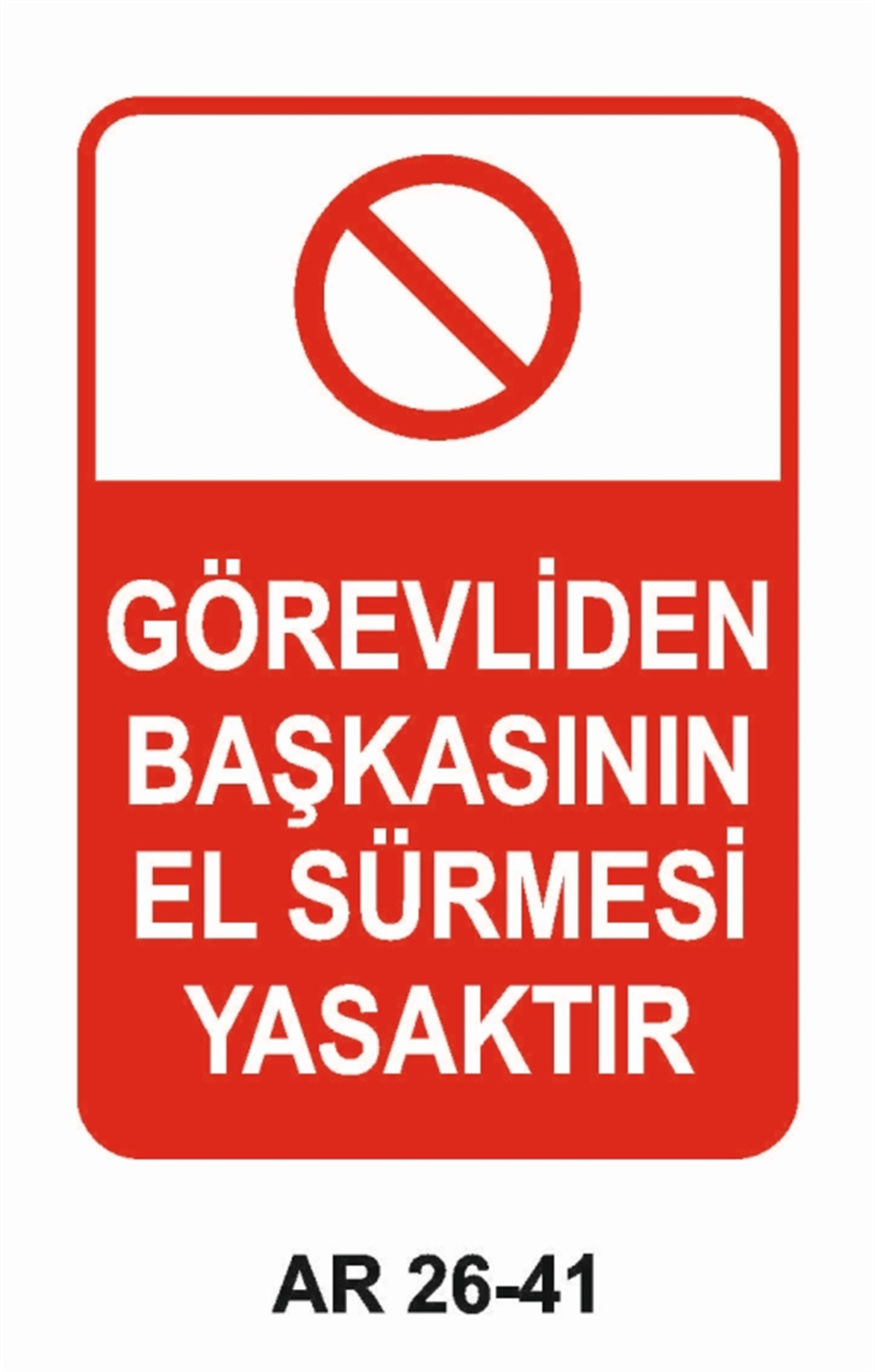 MAKİNAGÖREVLİDEN BAŞKASININ EL SÜRMESİ YASAKTIR İŞ GÜVENLİĞİ UYARI LEVHASI