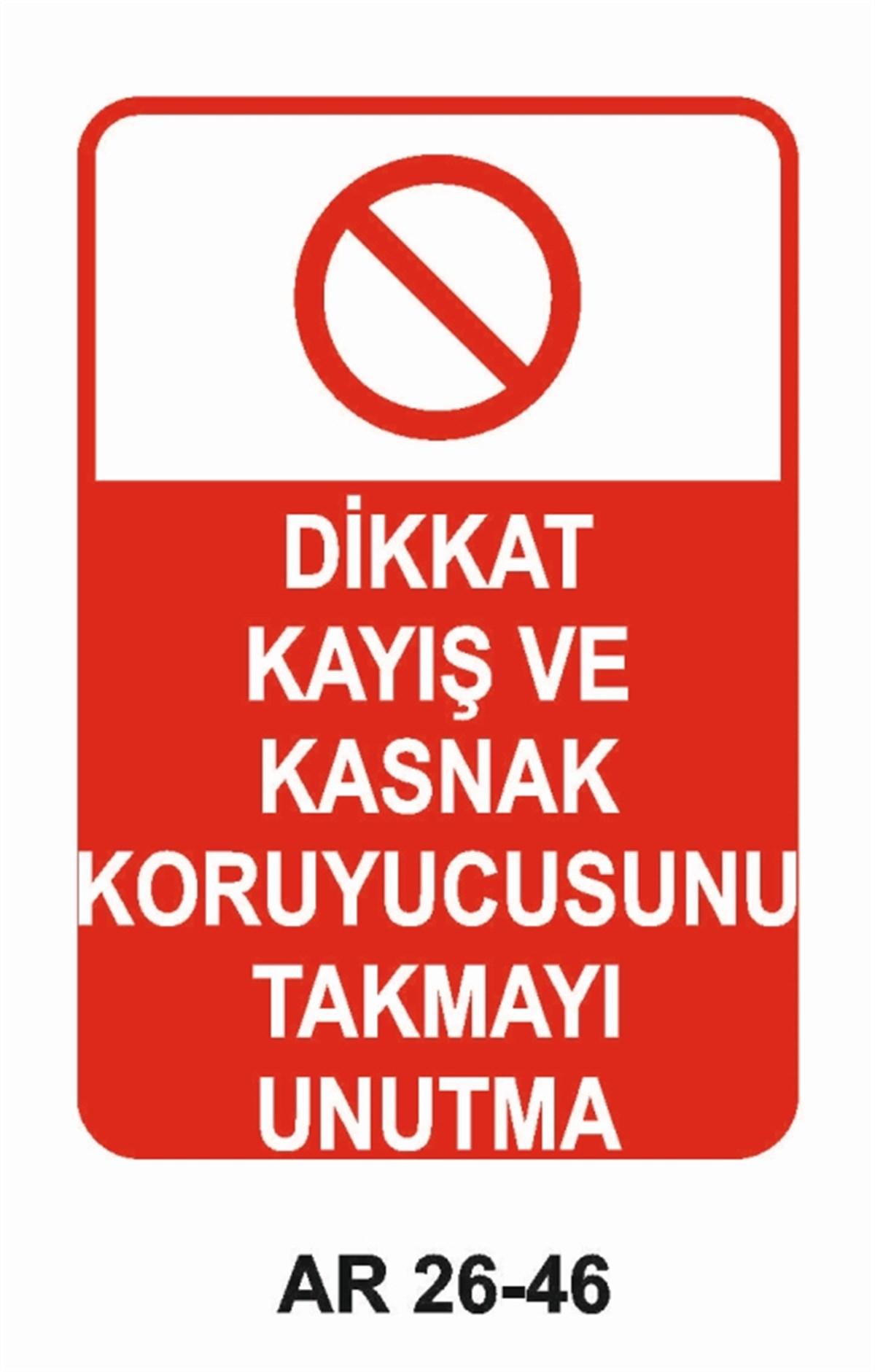MAKİNADİKKAT KAYIŞ VE KASNAK KORUYUCUSUNU TAKMAYI UNUTMA İŞ GÜVENLİĞİ UYARI LEVHASI