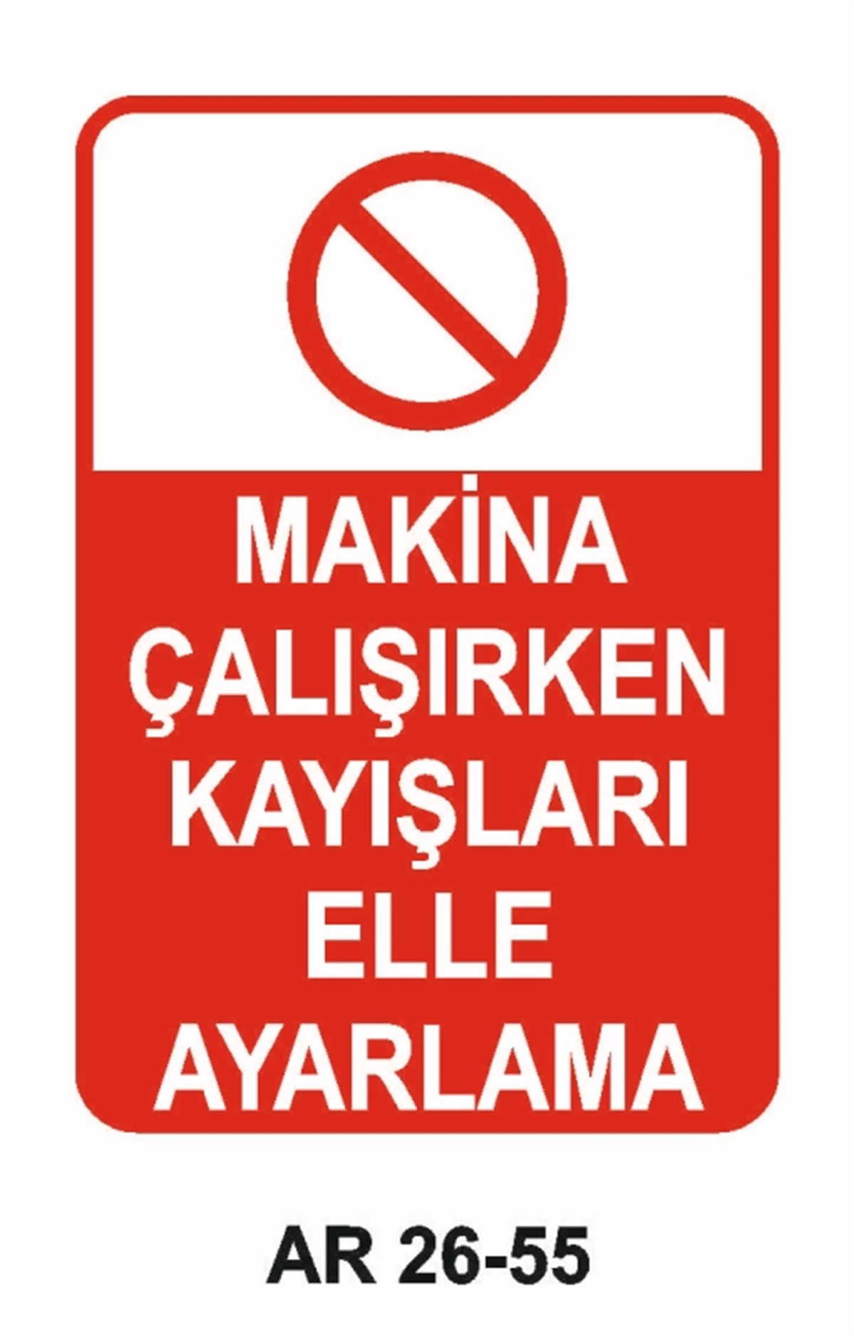 MAKİNAMAKİNA ÇALIŞIRKEN KAYIŞLARI ELLE AYARLAMA İŞ GÜVENLİĞİ UYARI LEVHASI