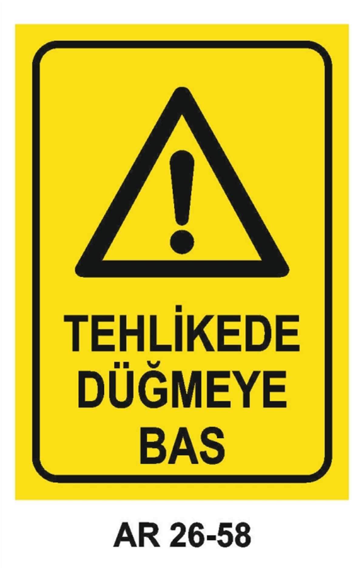 MAKİNATEHLİKEDE DÜĞMEYE BAS İŞ GÜVENLİĞİ UYARI LEVHASI