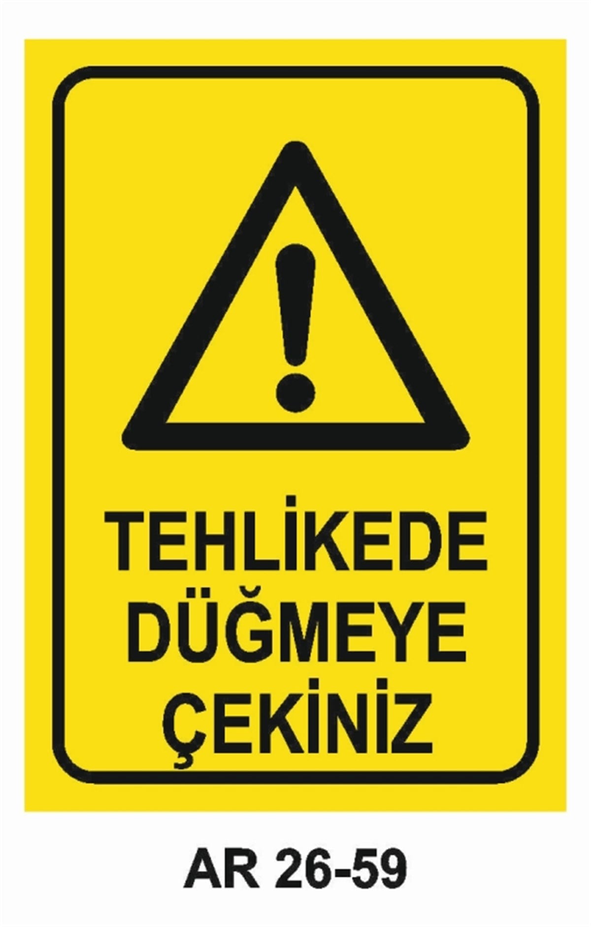 MAKİNATEHLİKEDE DÜĞMEYİ ÇEKİNİZ İŞ GÜVENLİĞİ UYARI LEVHASI