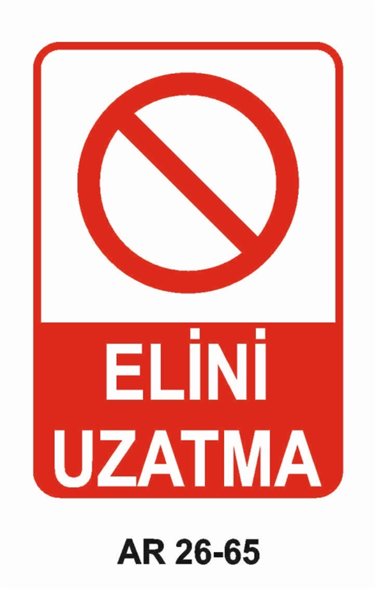 MAKİNAELİNİ UZATMA İŞ GÜVENLİĞİ UYARI LEVHASI
