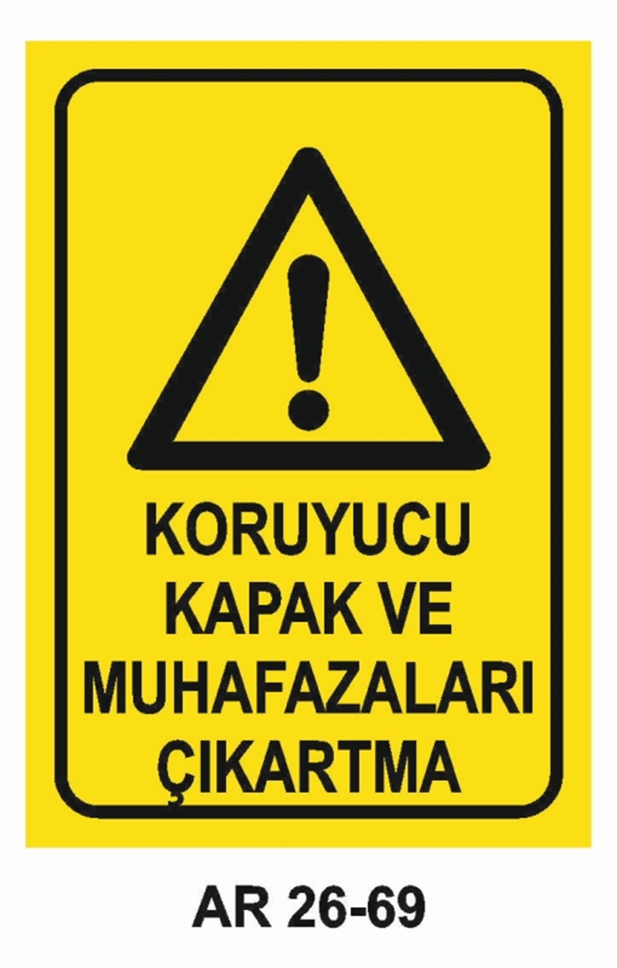 MAKİNAKORUYUCU KAPAK VE MUHAFAZALARI ÇIKARTMA İŞ GÜVENLİĞİ UYARI LEVHASI