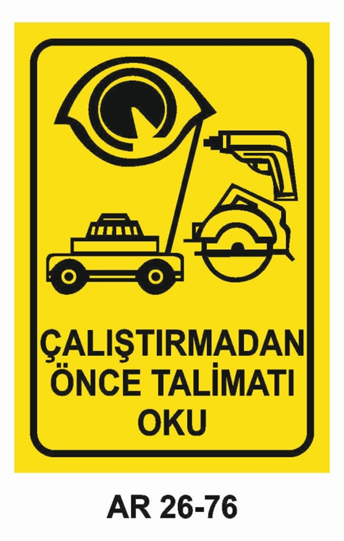 MAKİNAÇALIŞTIRMADAN ÖNCE TALİMATI OKU İŞ GÜVENLİĞİ UYARI LEVHASI