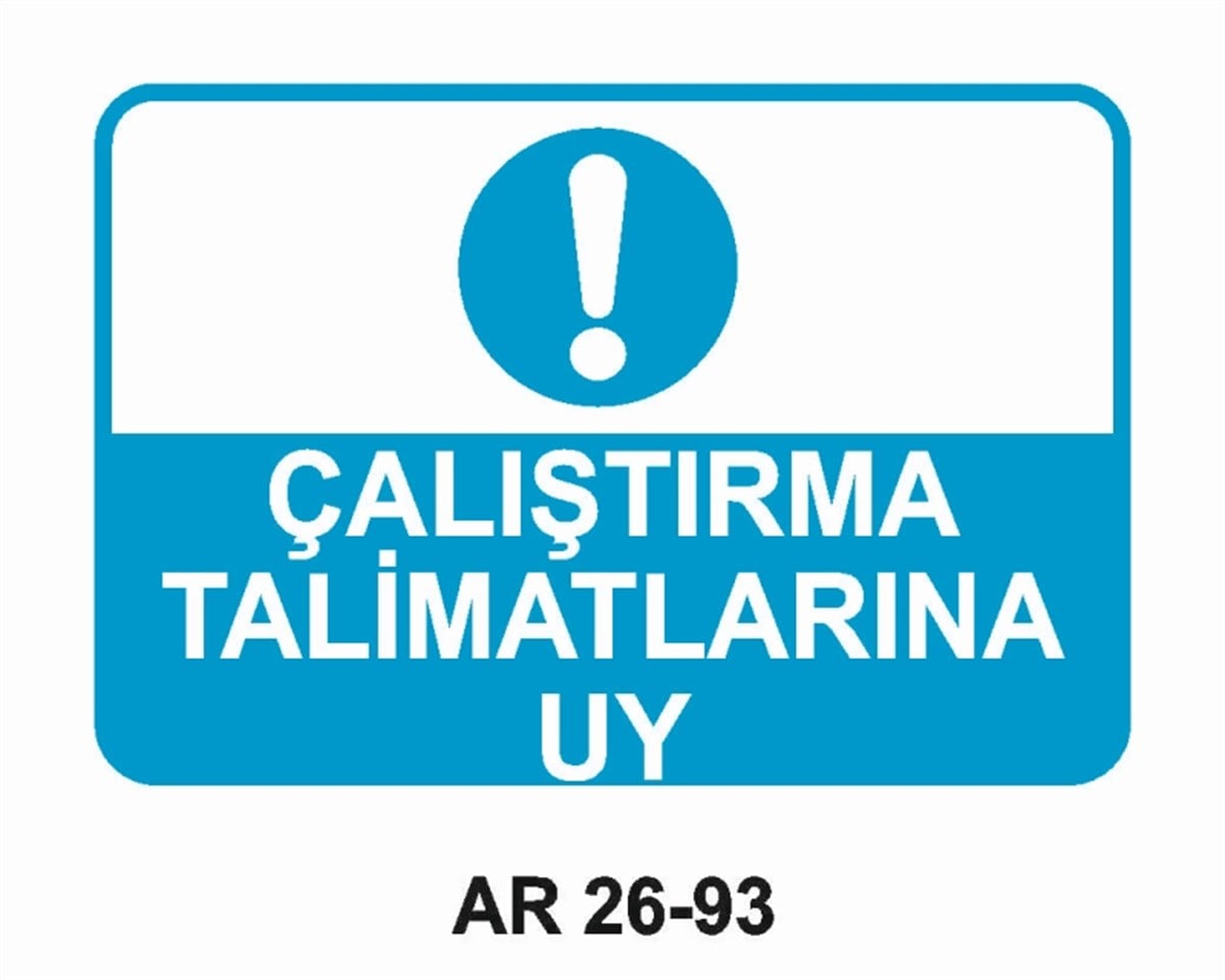 MAKİNAÇALIŞTIRMA TALİMATLARINA UY İŞ GÜVENLİĞİ UYARI LEVHASI