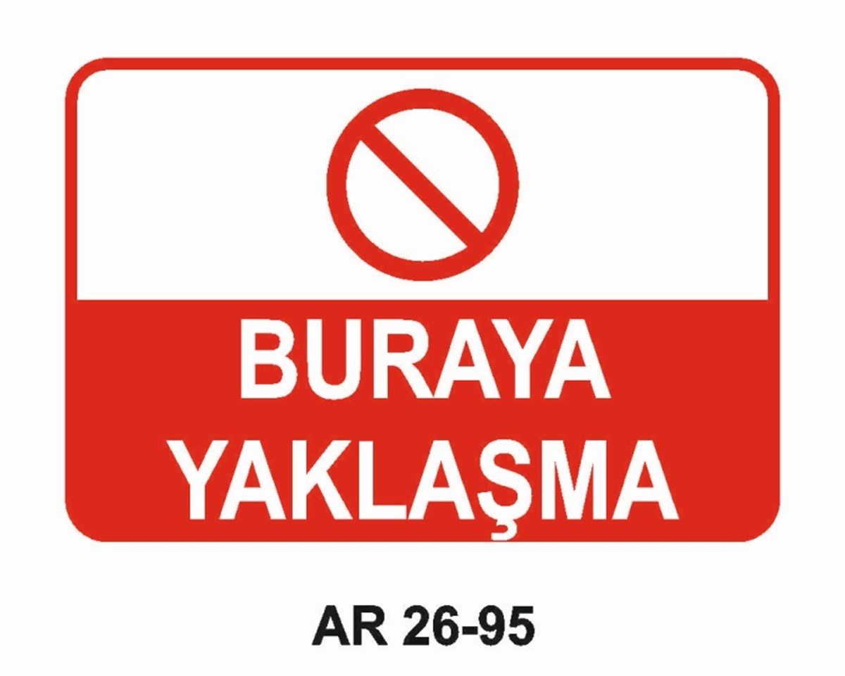 MAKİNABURAYA YAKLAŞMA İŞ GÜVENLİĞİ UYARI LEVHASI