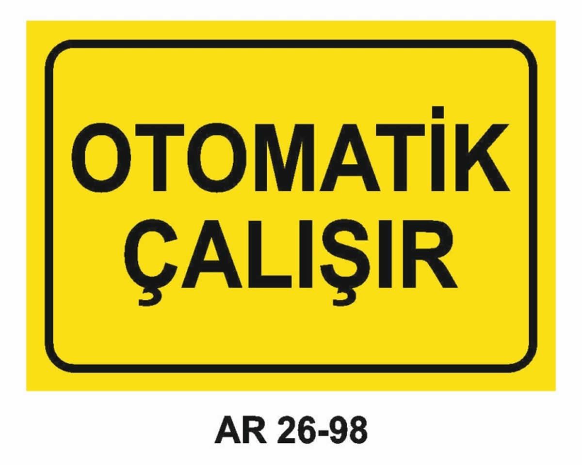 MAKİNAOTOMATİK ÇALIŞIR İŞ GÜVENLİĞİ UYARI LEVHASI
